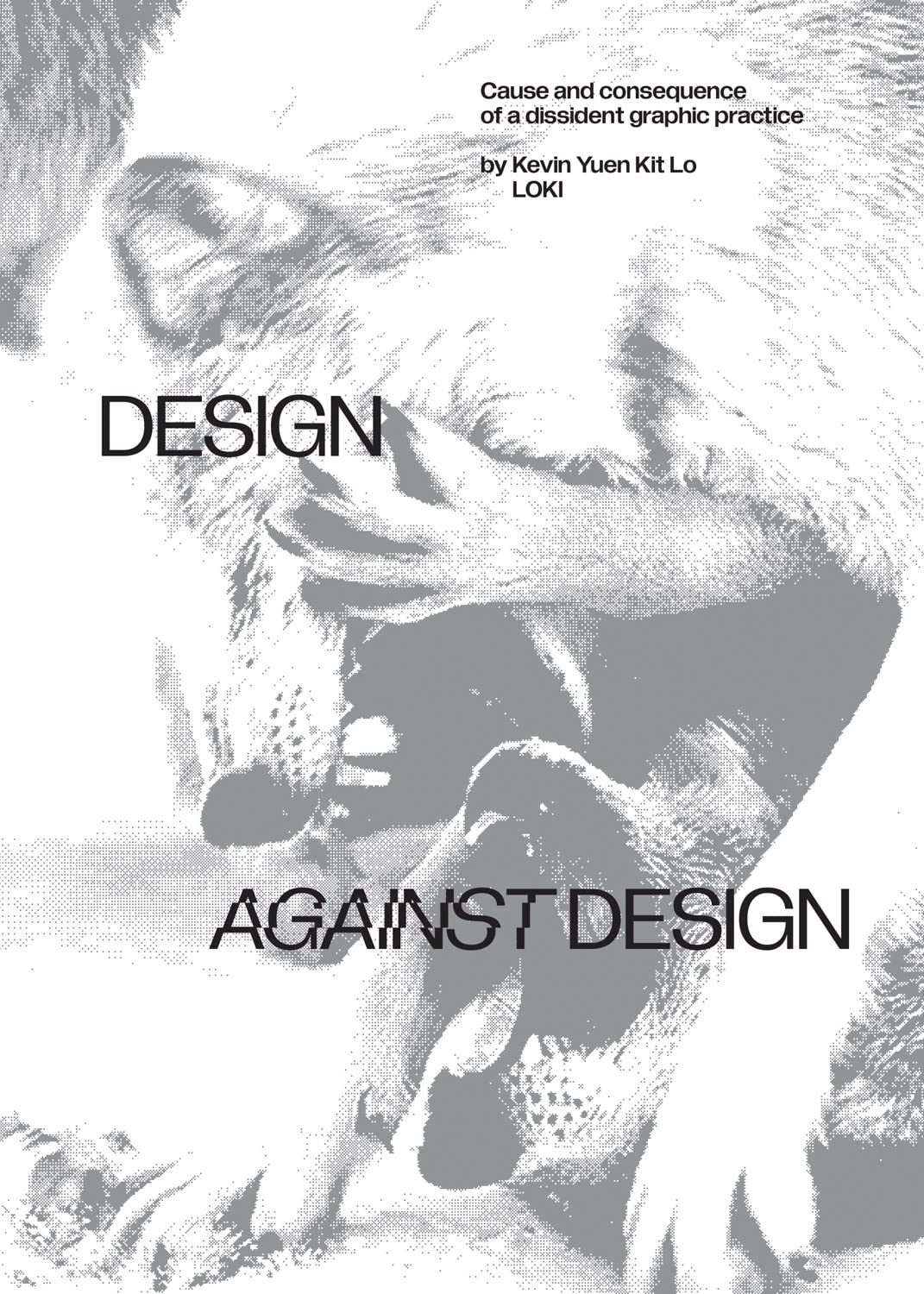 Design against Design: Cause and Consequence of a Dissident Graphic Practice,New
