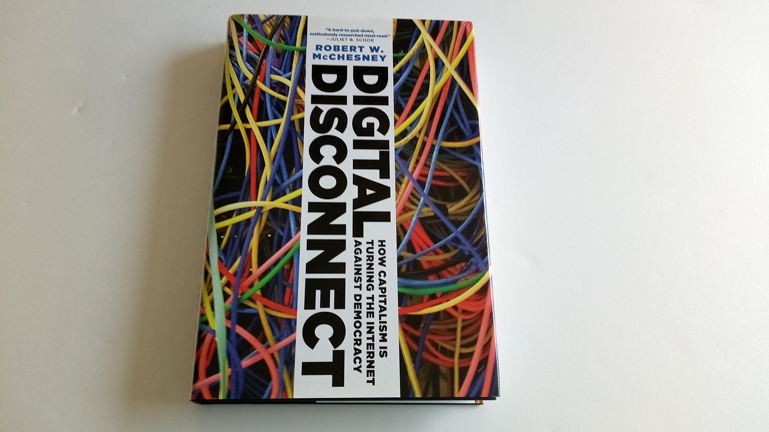 Digital Disconnect: How Capitalism is Turning the Internet Against Democracy,Used
