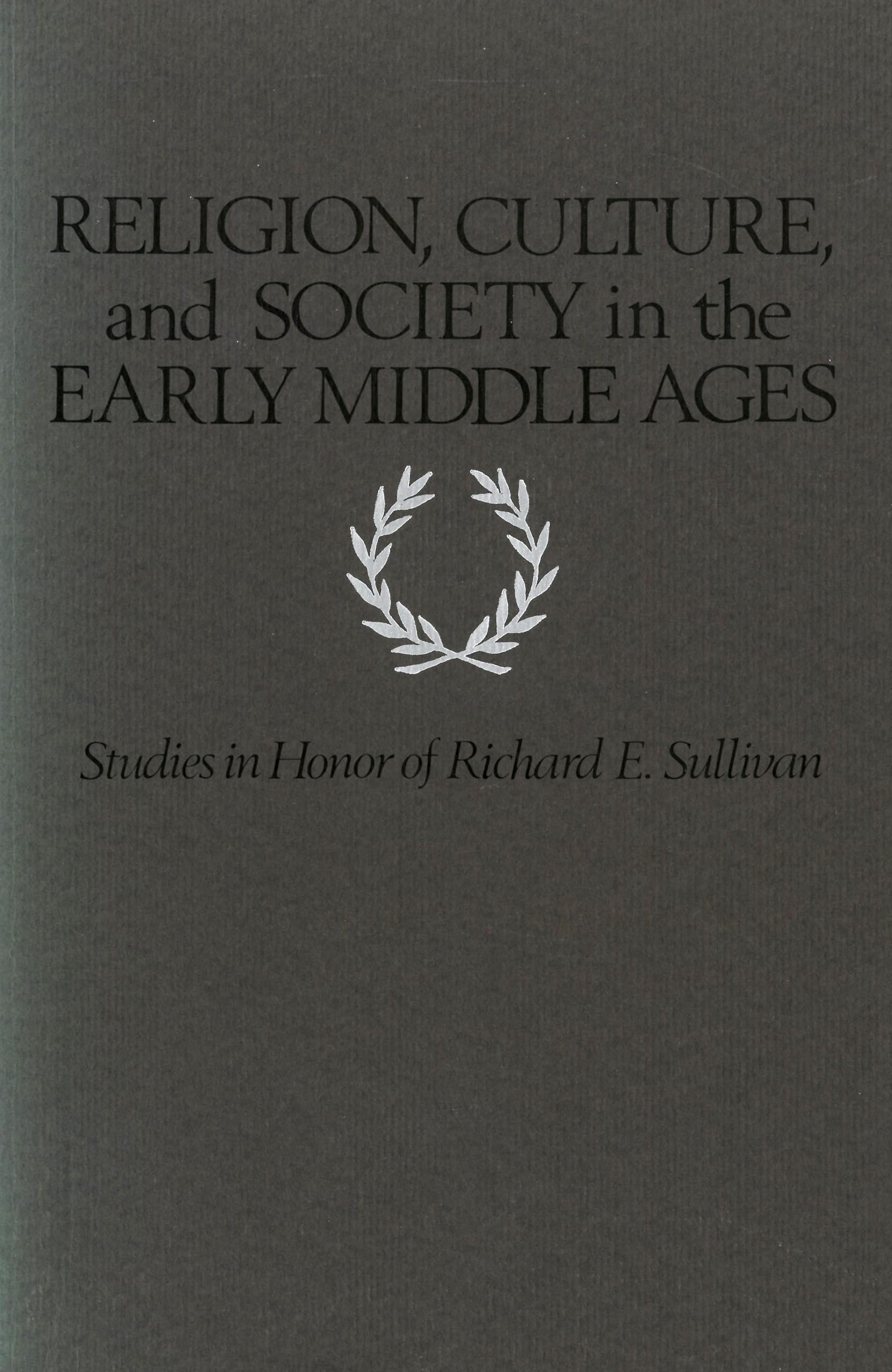 Religion, Culture, and Society in the Early Middle Ages: Studies in Honor of Richard E. Sullivan (Studies in Medieval Culture),Used