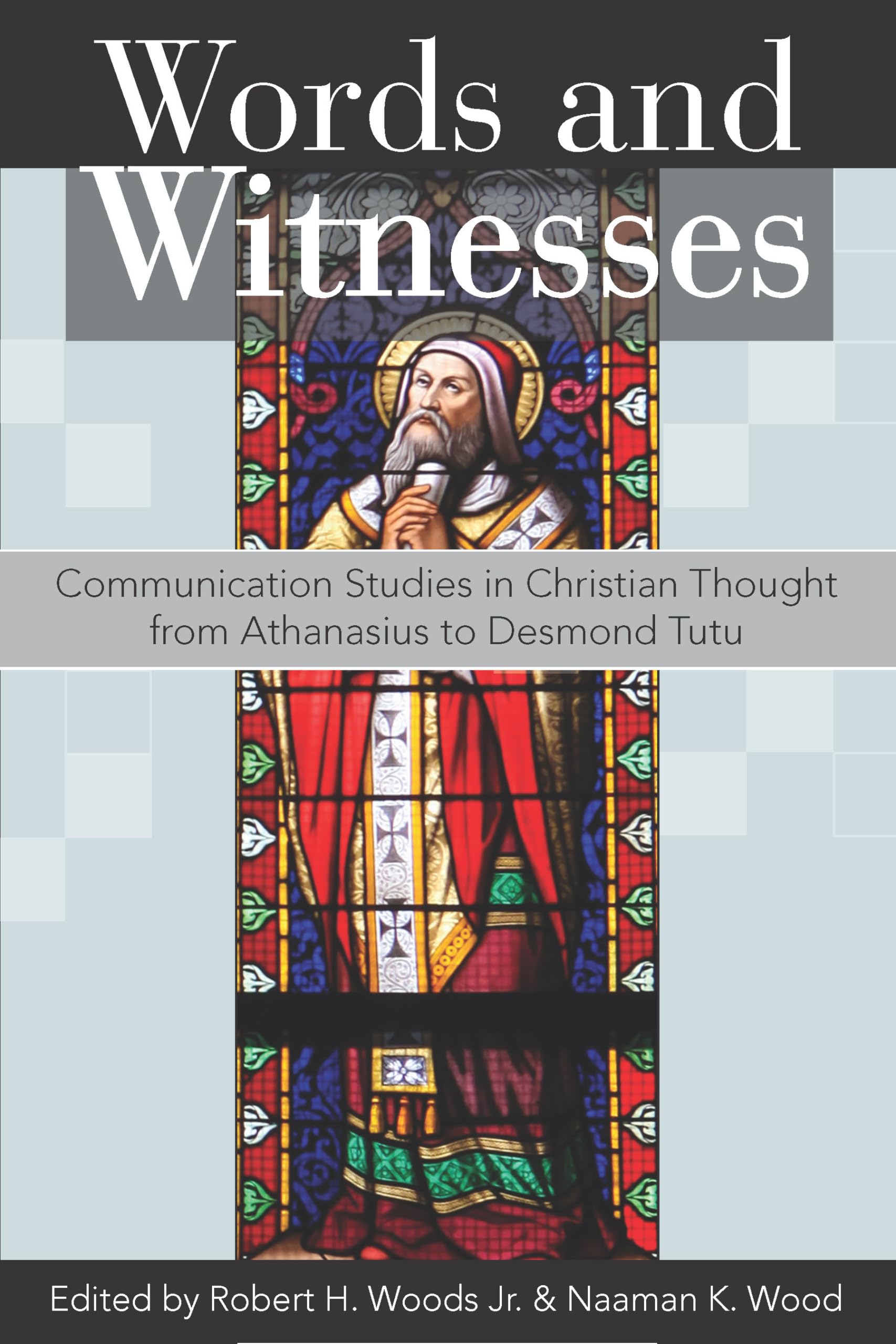 Words and Witnesses: Communication Studies in Christian Thought from Athanasius to Desmond Tutu,Used