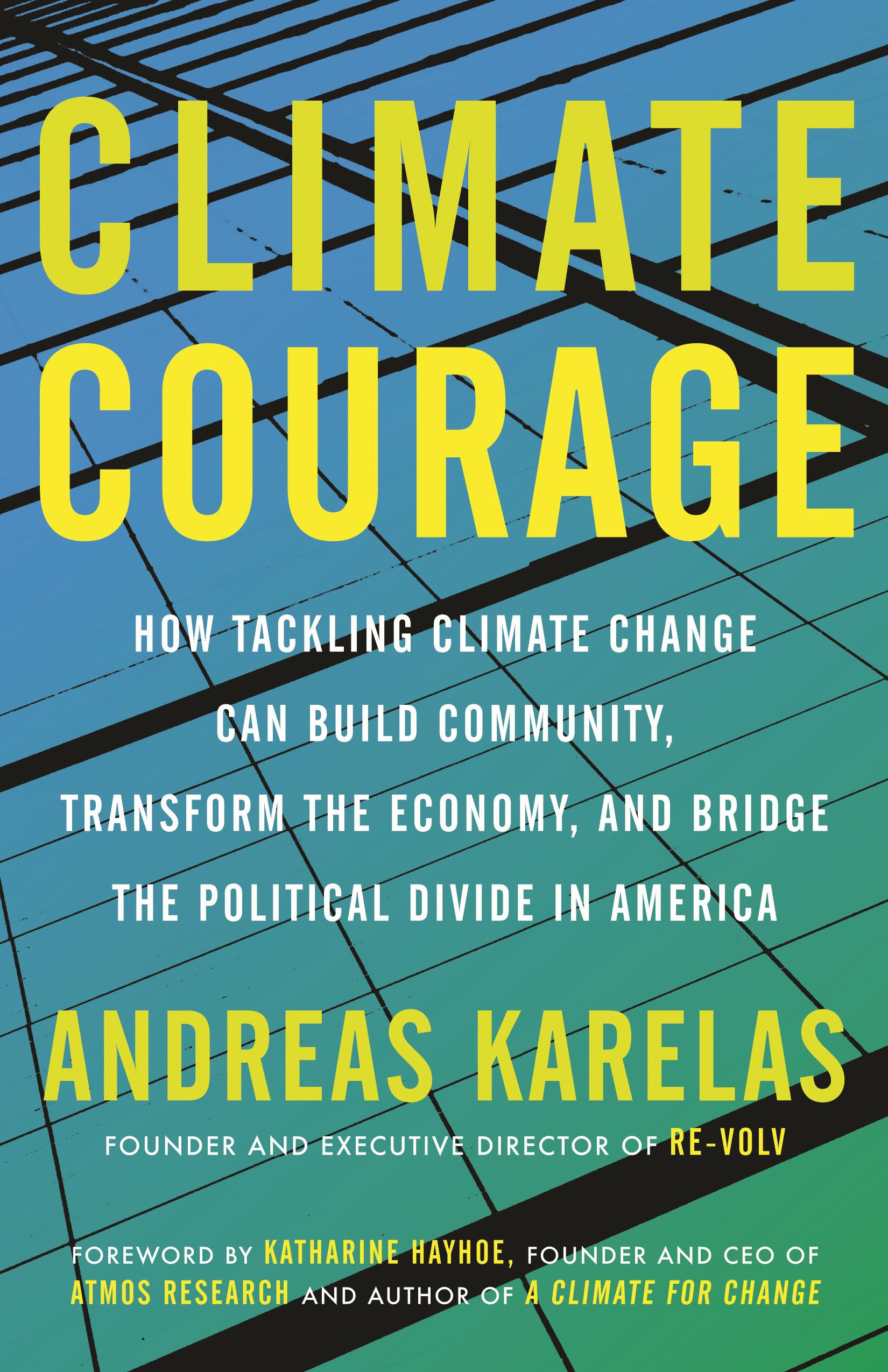Climate Courage: How Tackling Climate Change Can Build Community, Transform The Economy, And Bridge The Political Divide In Amer,Used