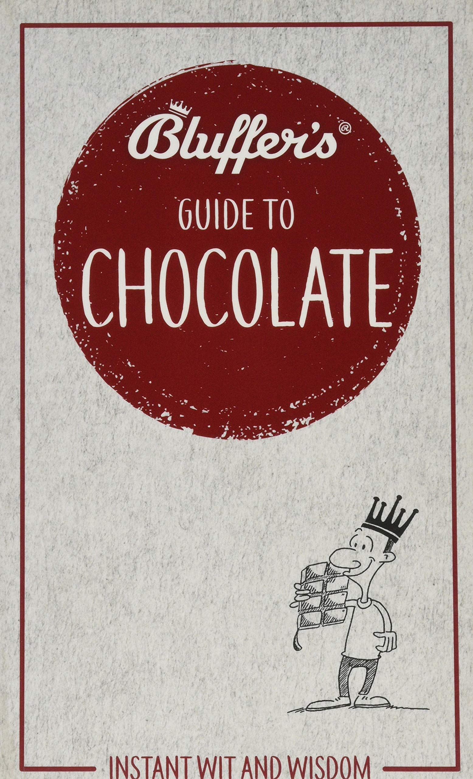 Bluffer'S Guide To Chocolate: Instant Wit And Wisdom (Bluffer'S Guides)