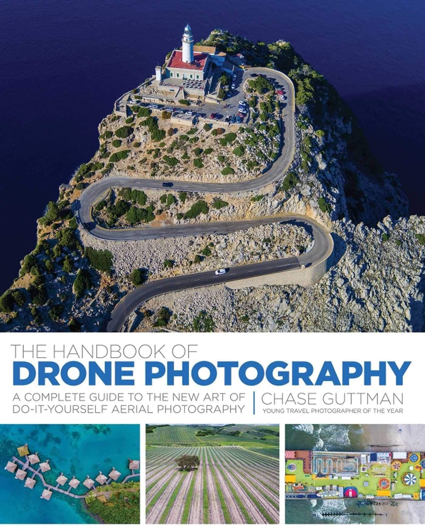 The Handbook of Drone Photography: A Complete Guide to the New Art of DoItYourself Aerial Photography,Used