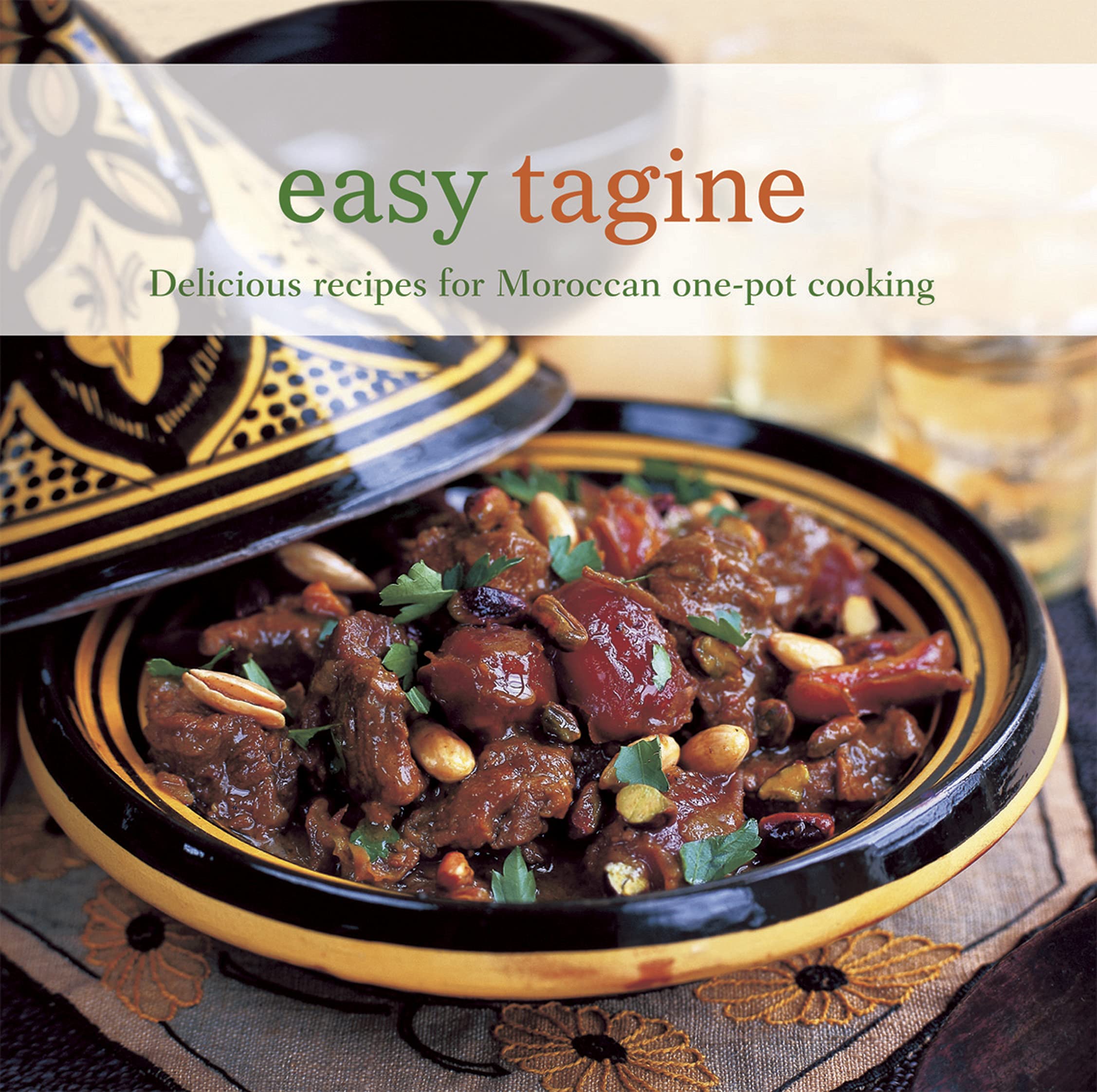 Easy Tagine: Delicious recipes for Moroccan onepot cooking,New