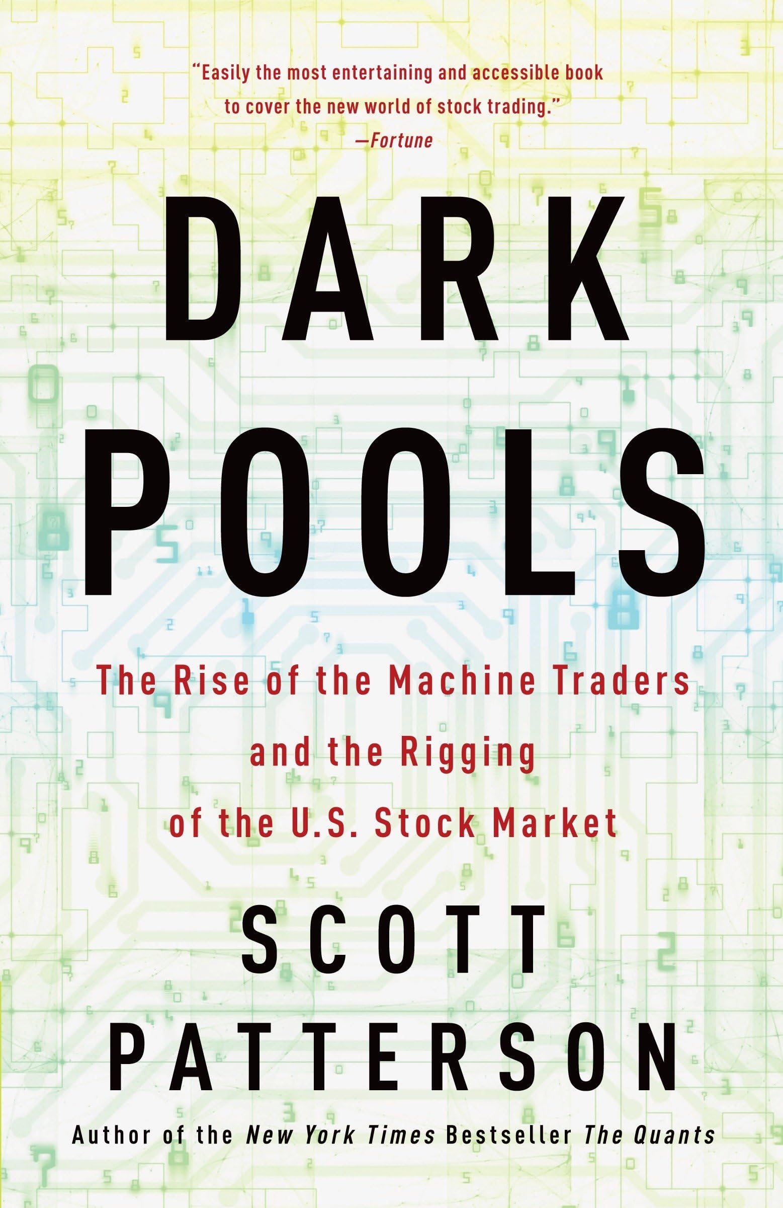 Dark Pools: The Rise of the Machine Traders and the Rigging of the U.S. Stock Market,New