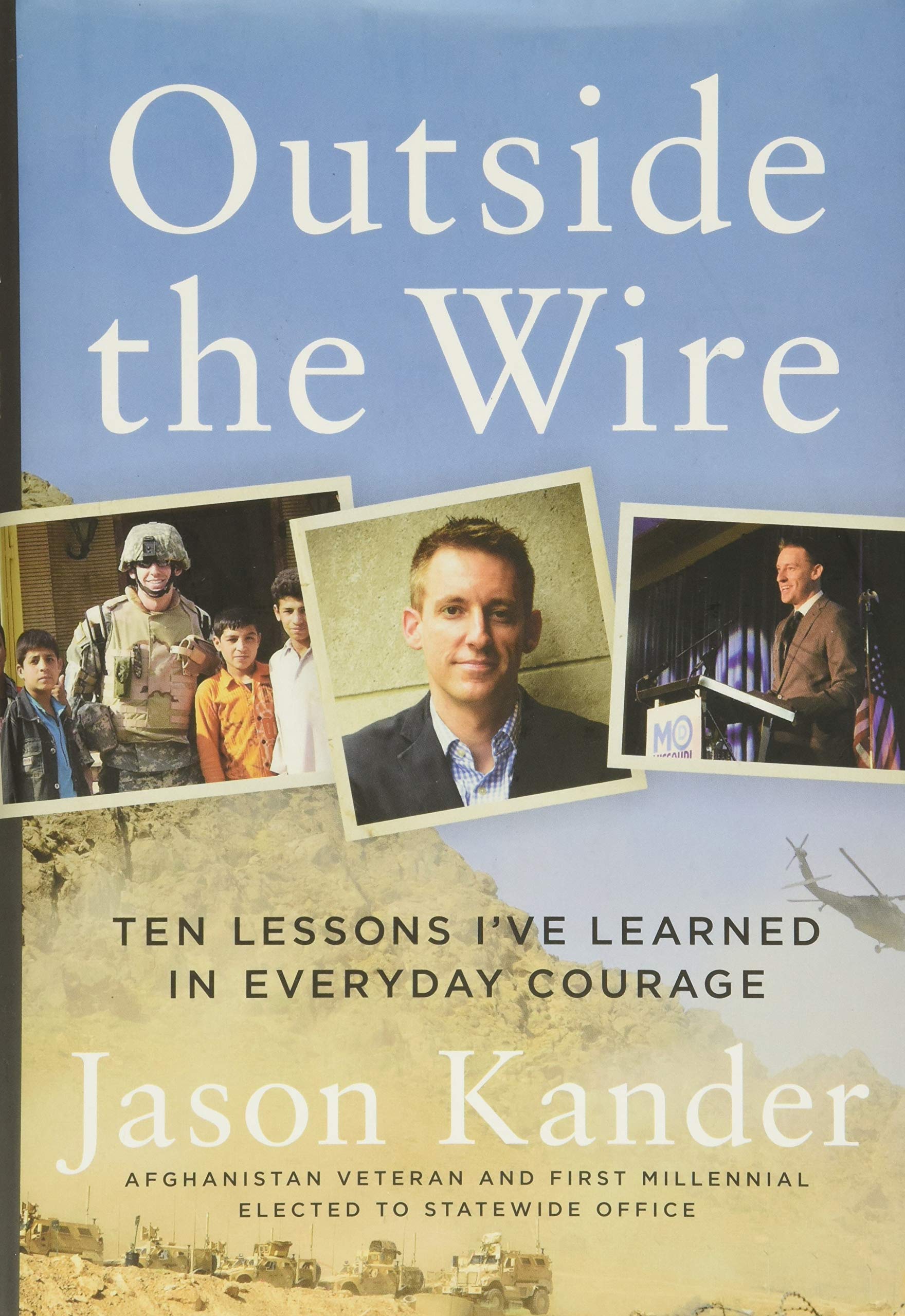Outside the Wire: Ten Lessons I've Learned in Everyday Courage,New