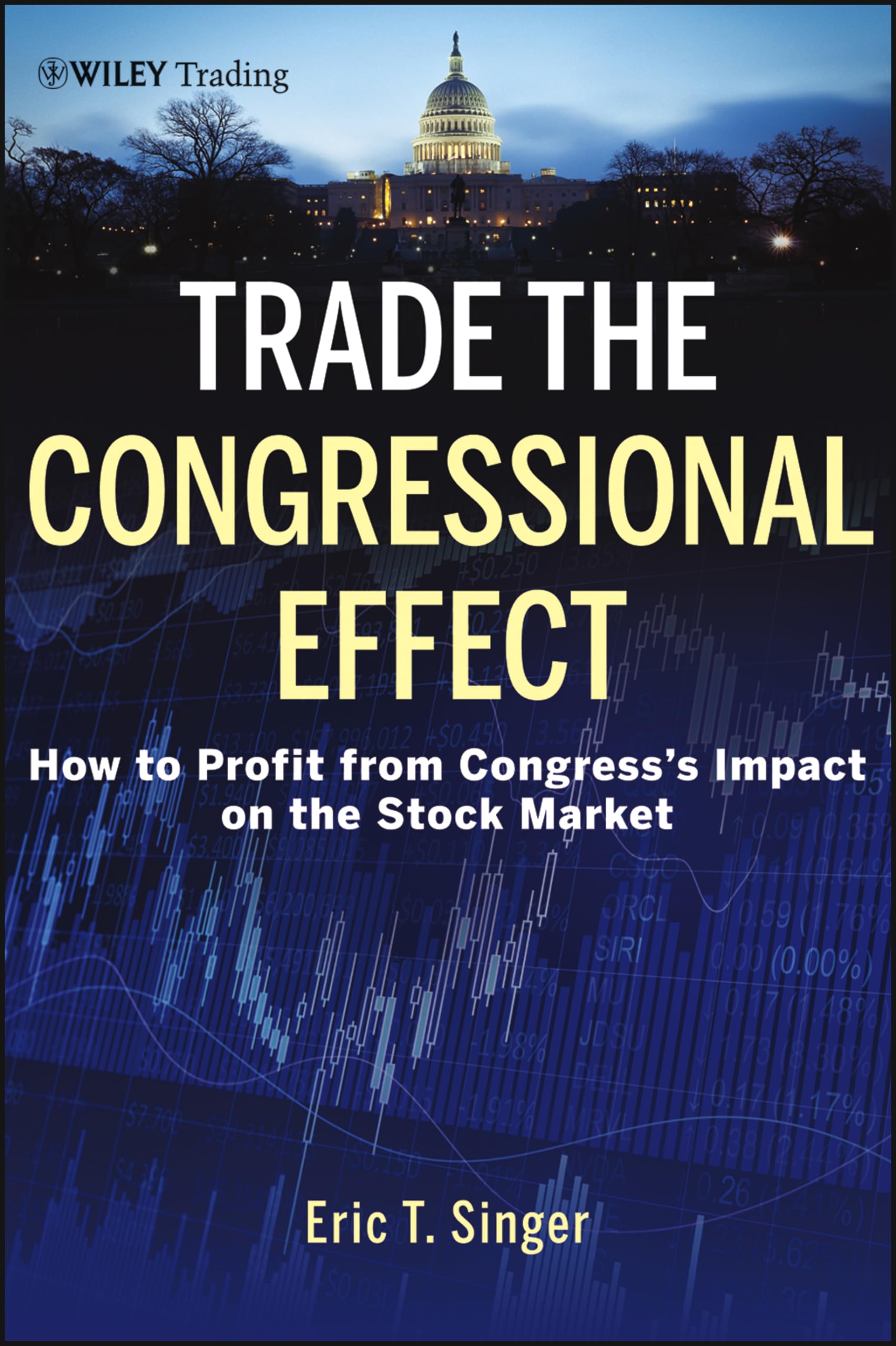 Trade the Congressional Effect: How To Profit from Congress's Impact on the Stock Market,Used