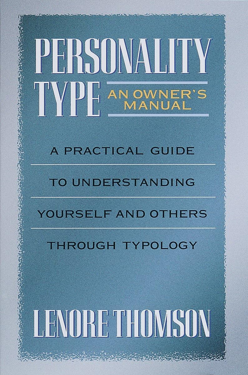Personality Type: An Owner's Manual: A Practical Guide to Understanding Yourself and Others Through Typology (Jung on the Hudson,New