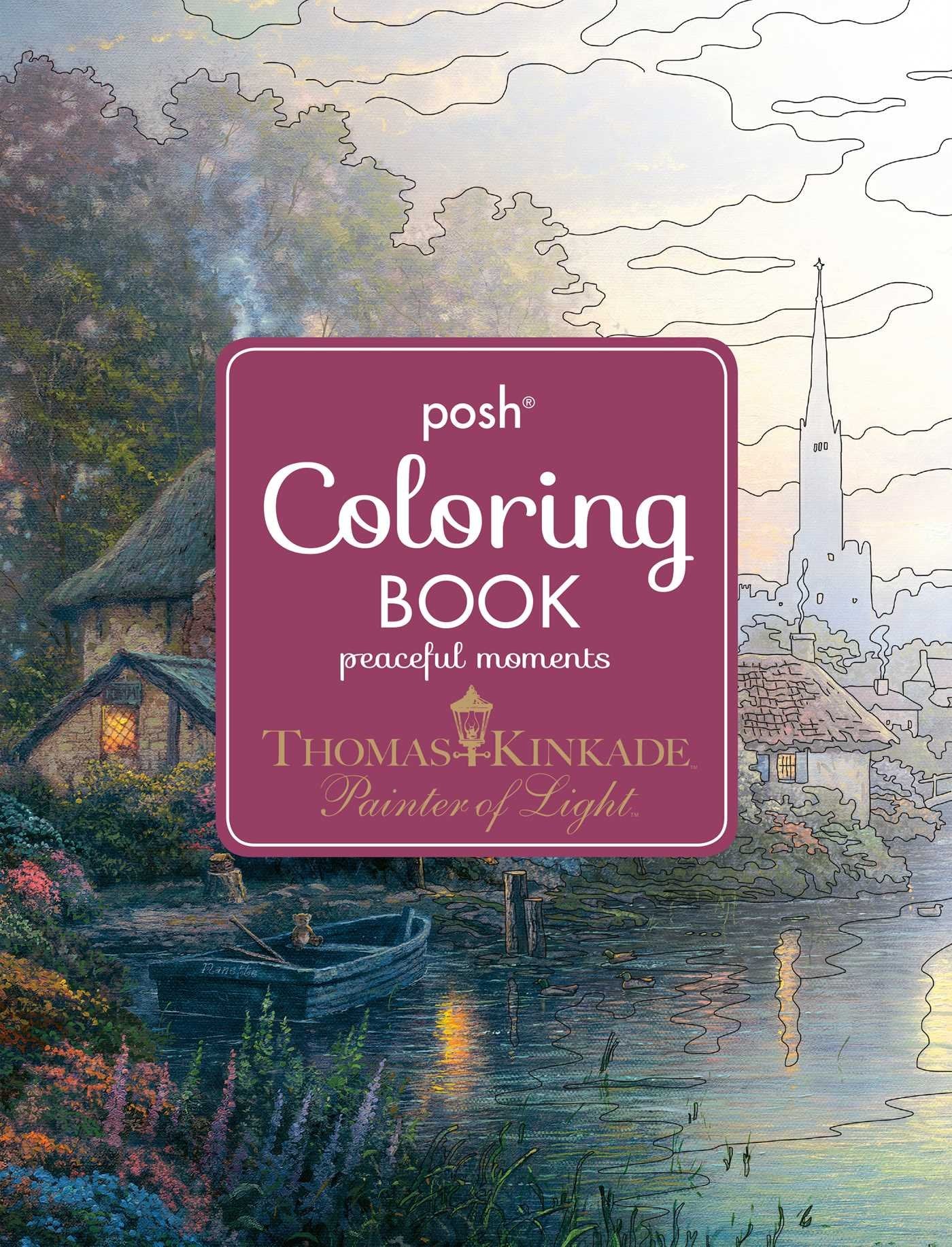 Posh Adult Coloring Book: Thomas Kinkade Peaceful Moments (Posh Coloring Books),Used