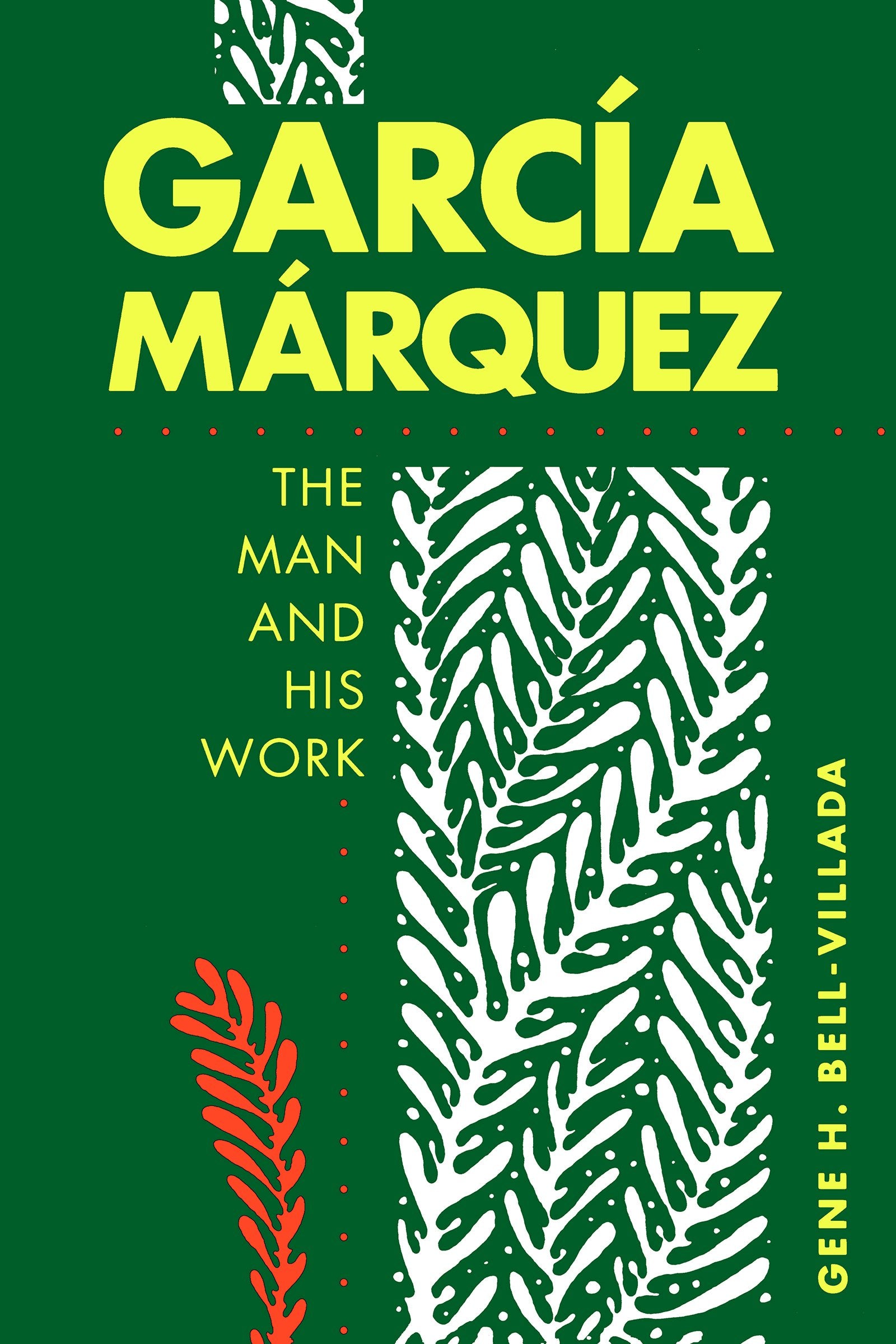 Garcia Marquez: The Man And His Work,New