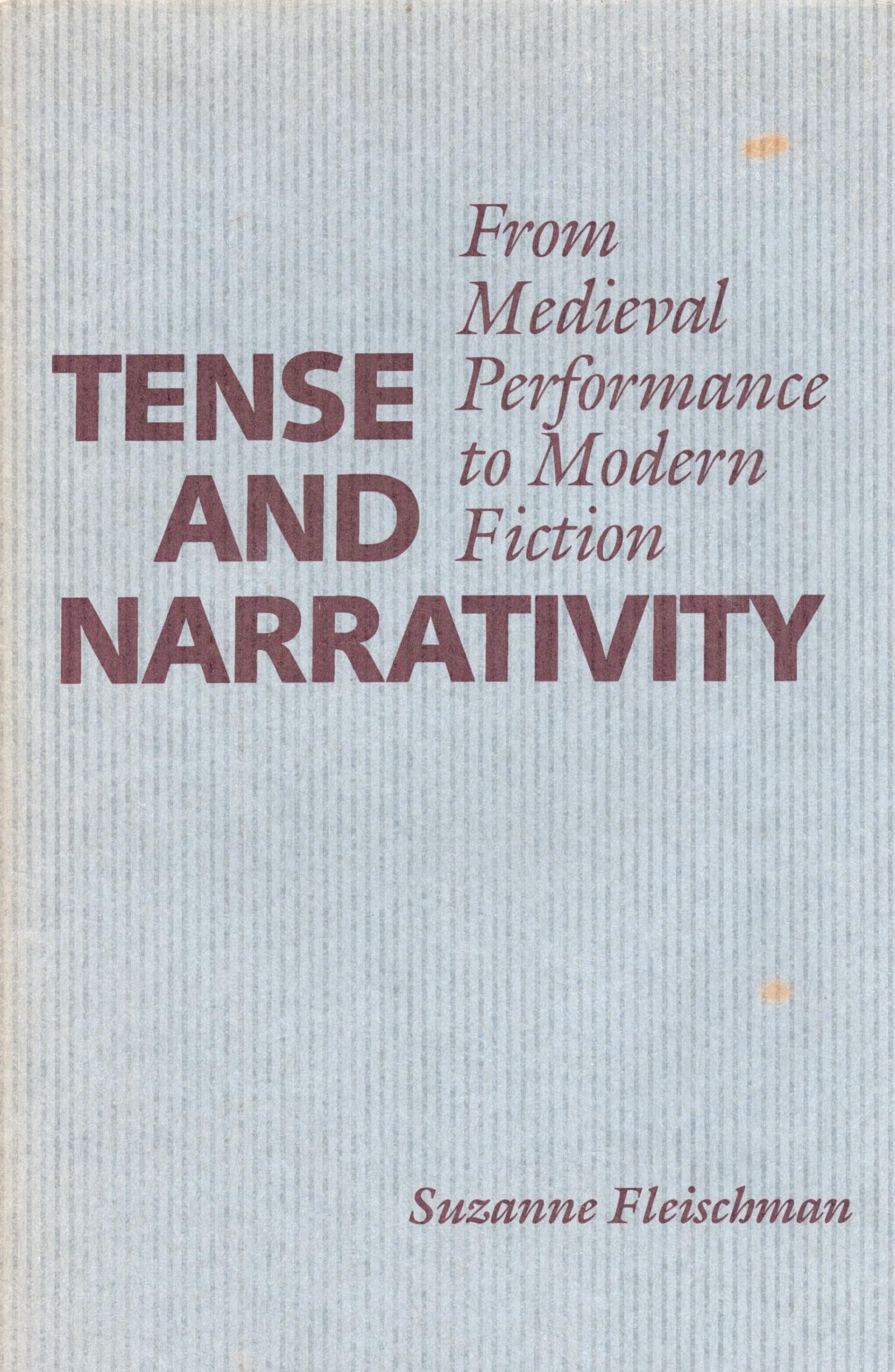 Tense and Narrativity: From Medieval Performance to Modern Fiction (Texas Linguistics Series),Used
