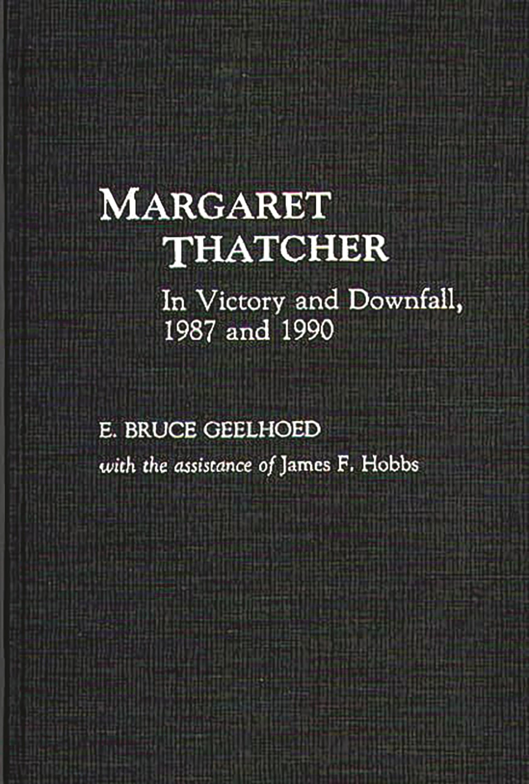 Margaret Thatcher: In Victory And Downfall, 1987 And 1990