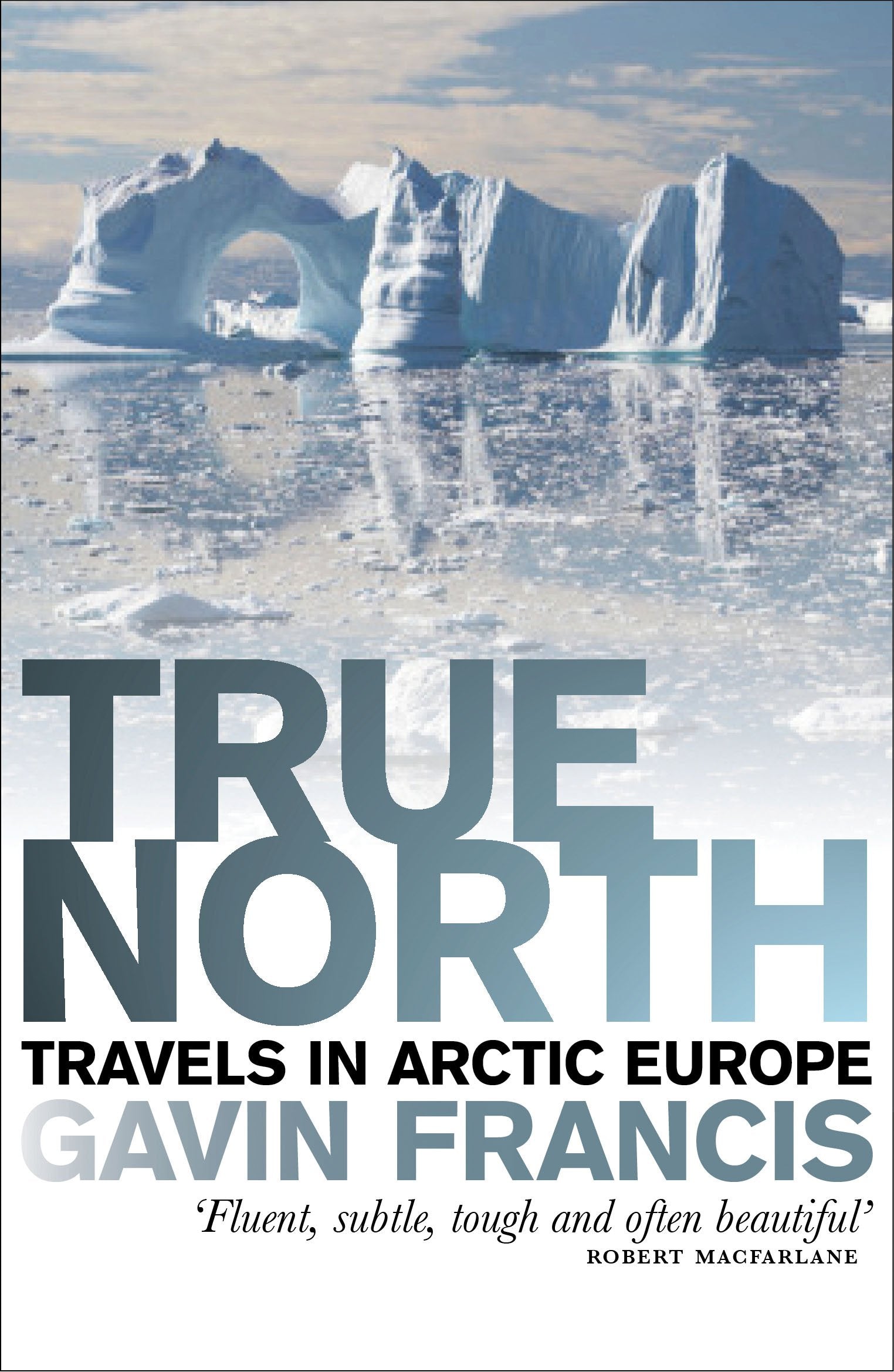 True North: Travels in Arctic Europe,Used