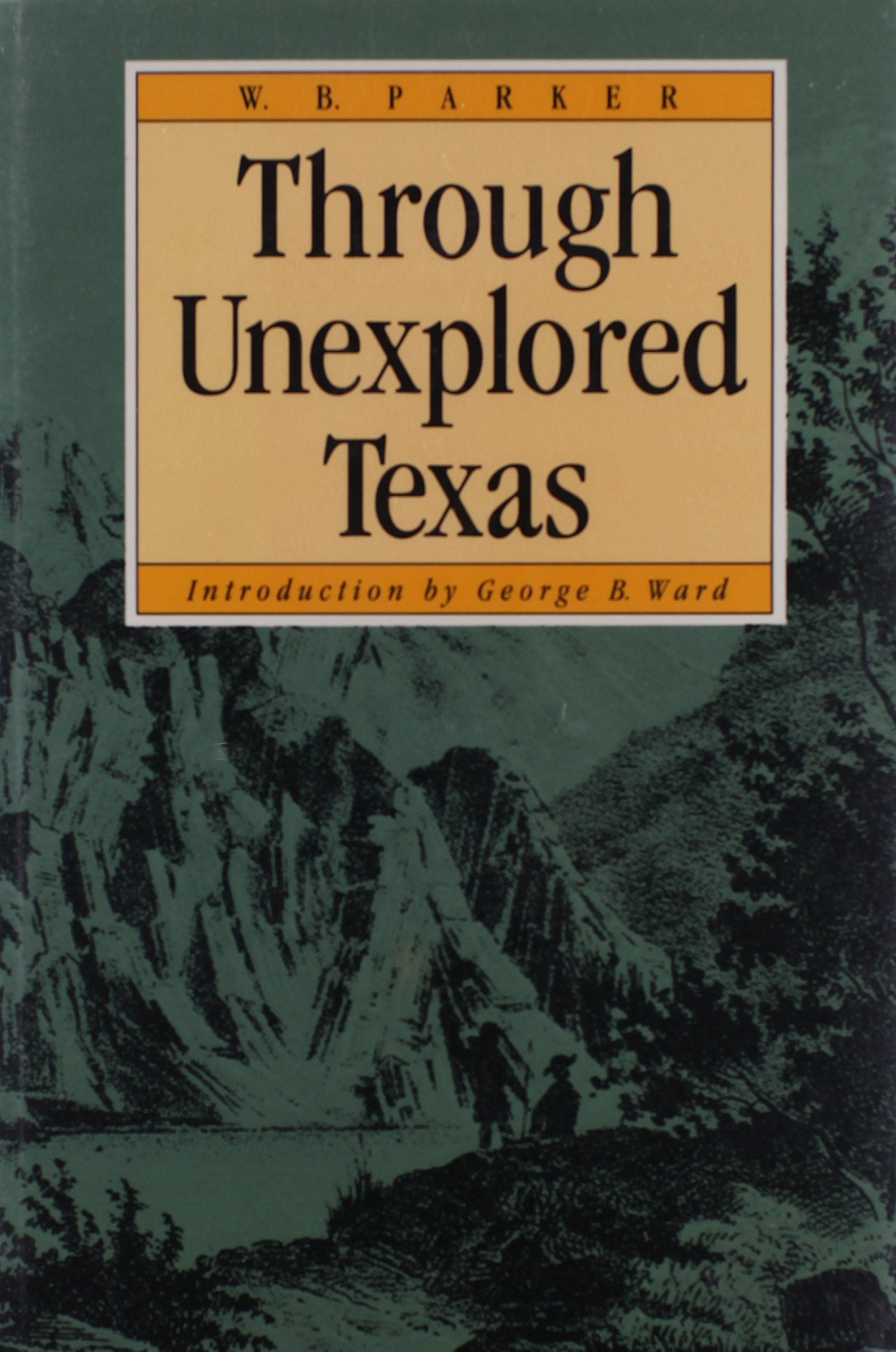 Through Unexplored Texas (Fred H. and Ella Mae Moore Texas History Reprint Series),Used