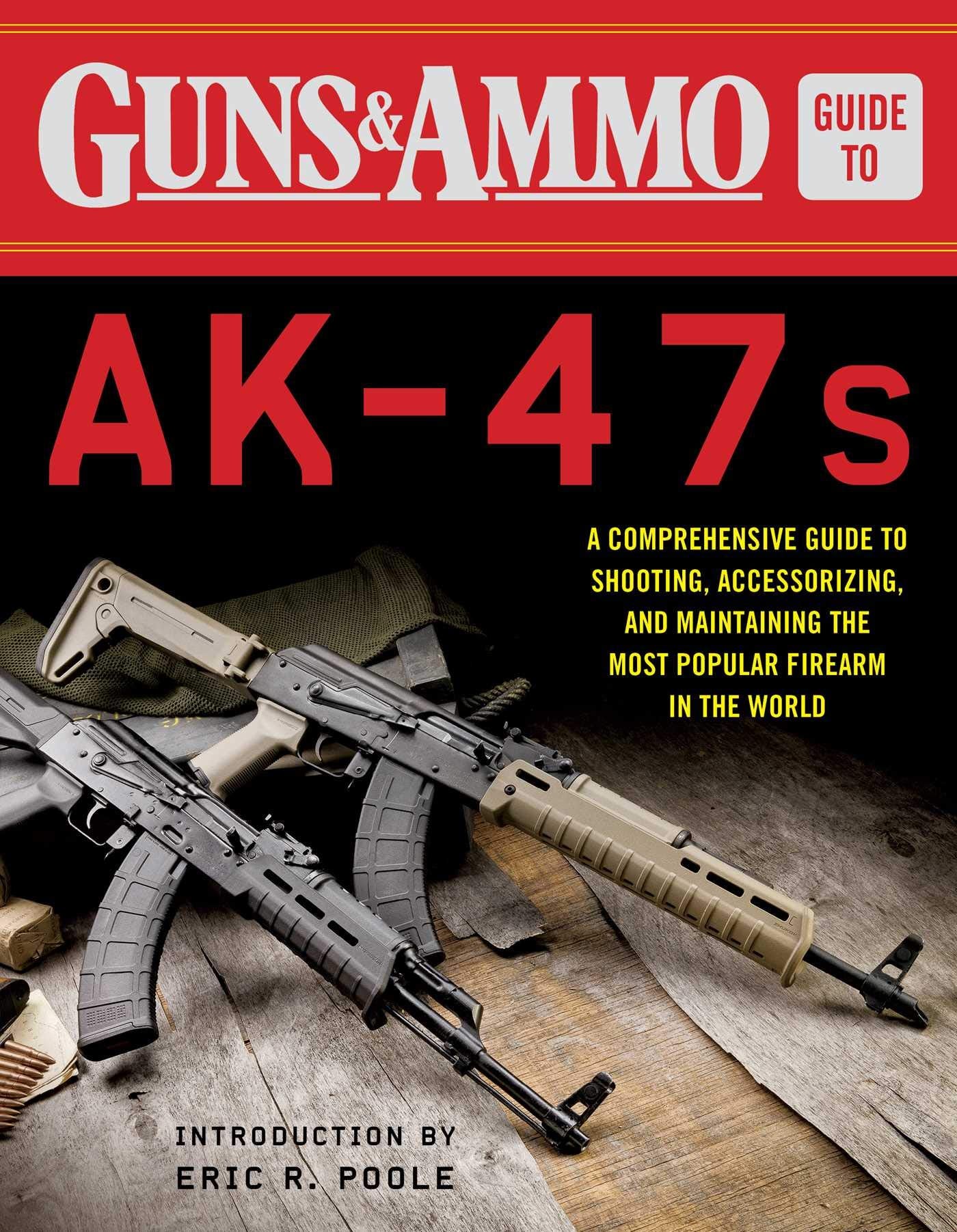 Guns & Ammo Guide to AK47s: A Comprehensive Guide to Shooting, Accessorizing, and Maintaining the Most Popular Firearm in the W,Used