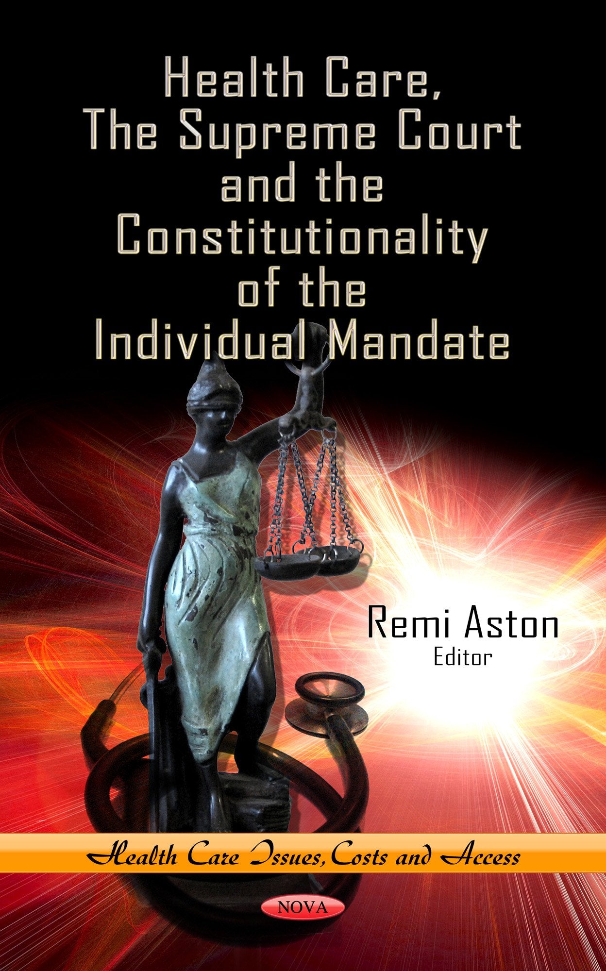 Health Care, The Supreme Court and the Constitutionality of the Individual Mandate (Health Care Issues, Costs and Access),Used