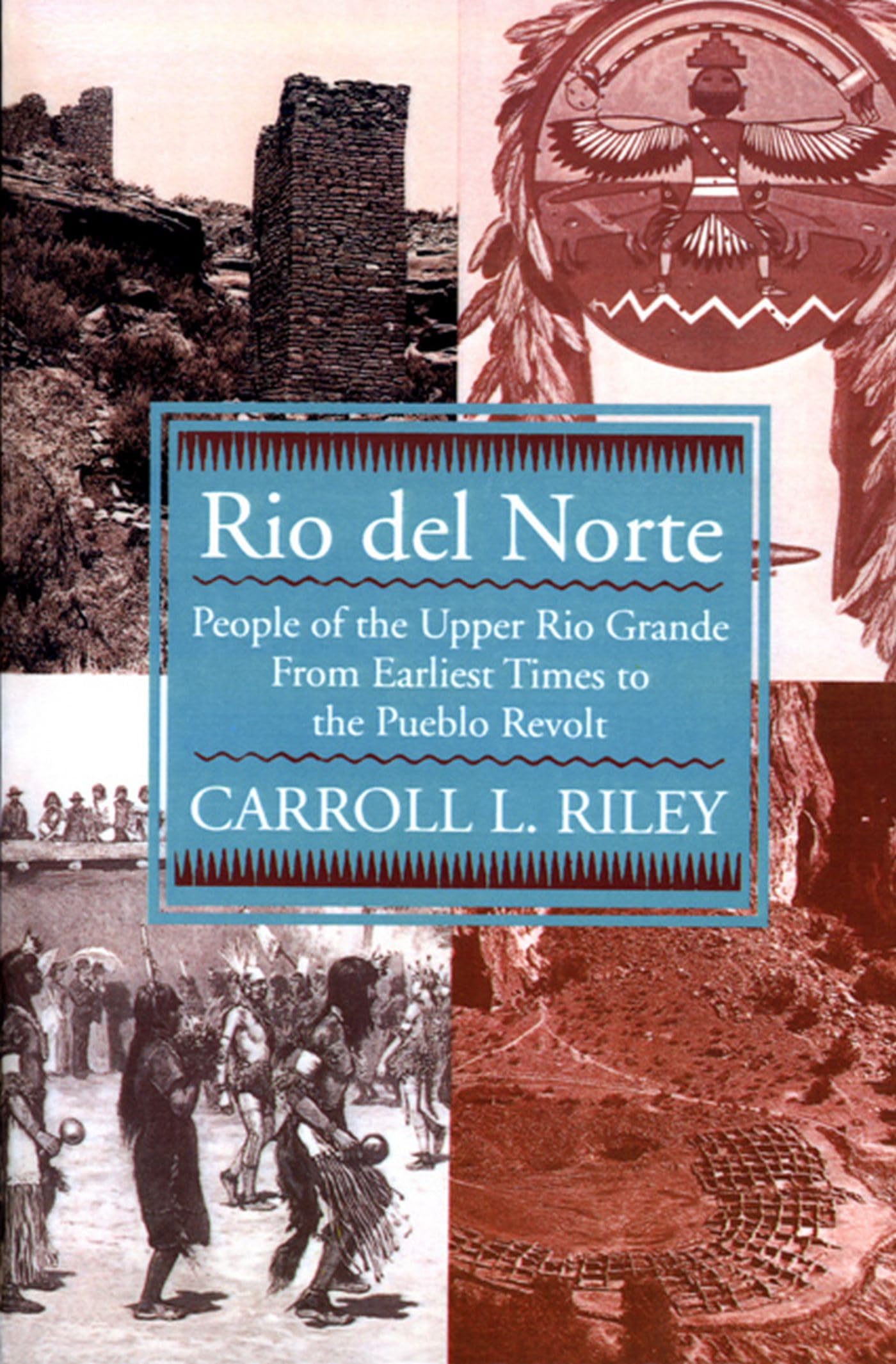 Rio Del Norte: People Of Upper Rio Grande From Earliest Times To Pueblo Revolt,Used
