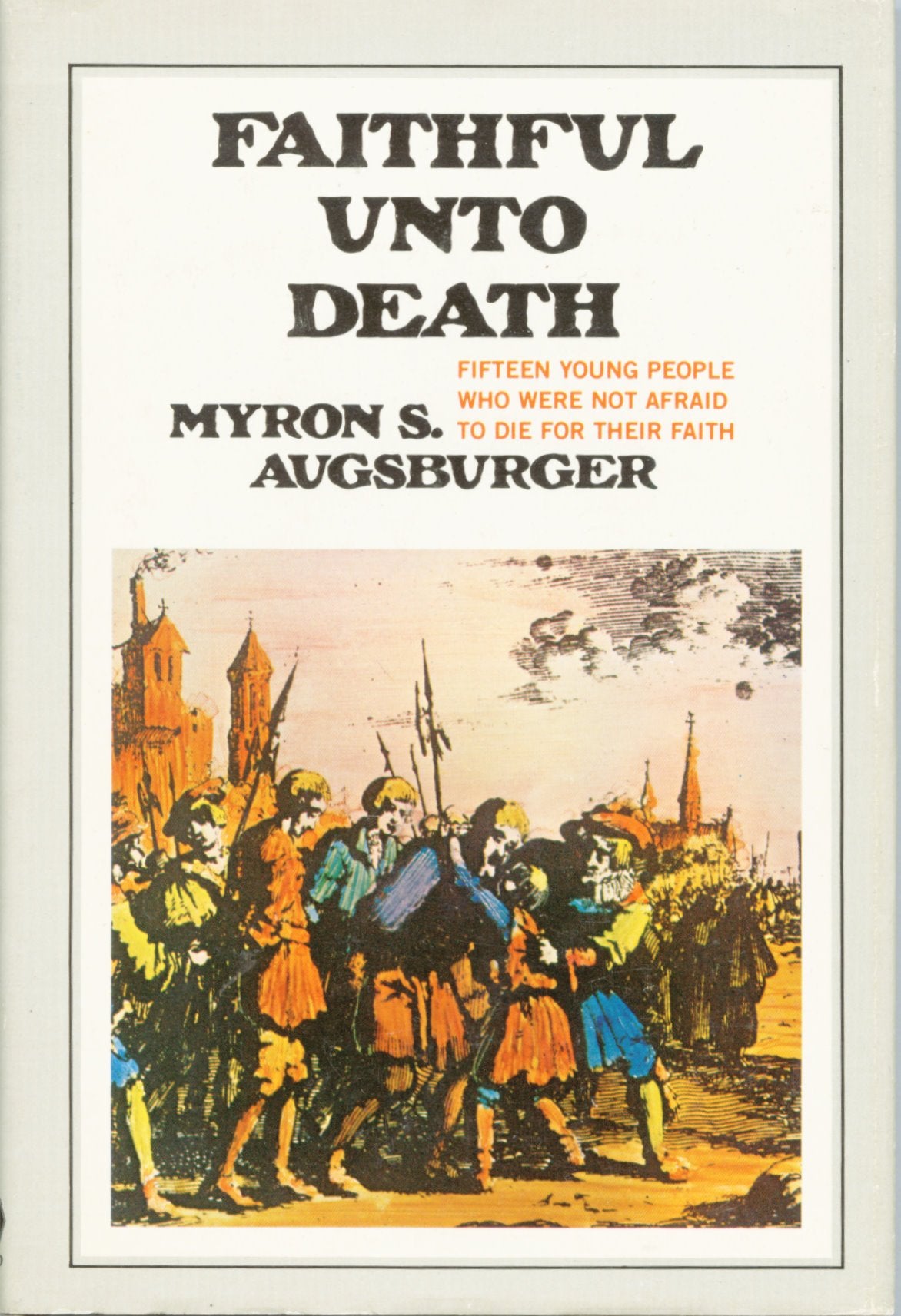 Faithful unto death: Fifteen young people who were not afraid to die for their faith,Used