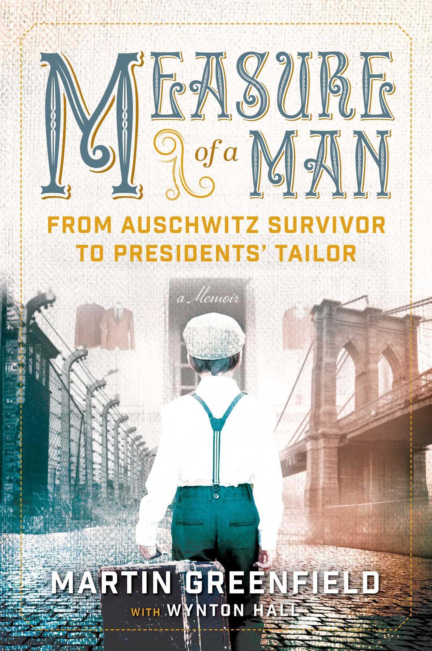 Measure of a Man: From Auschwitz Survivor to Presidents' Tailor,New