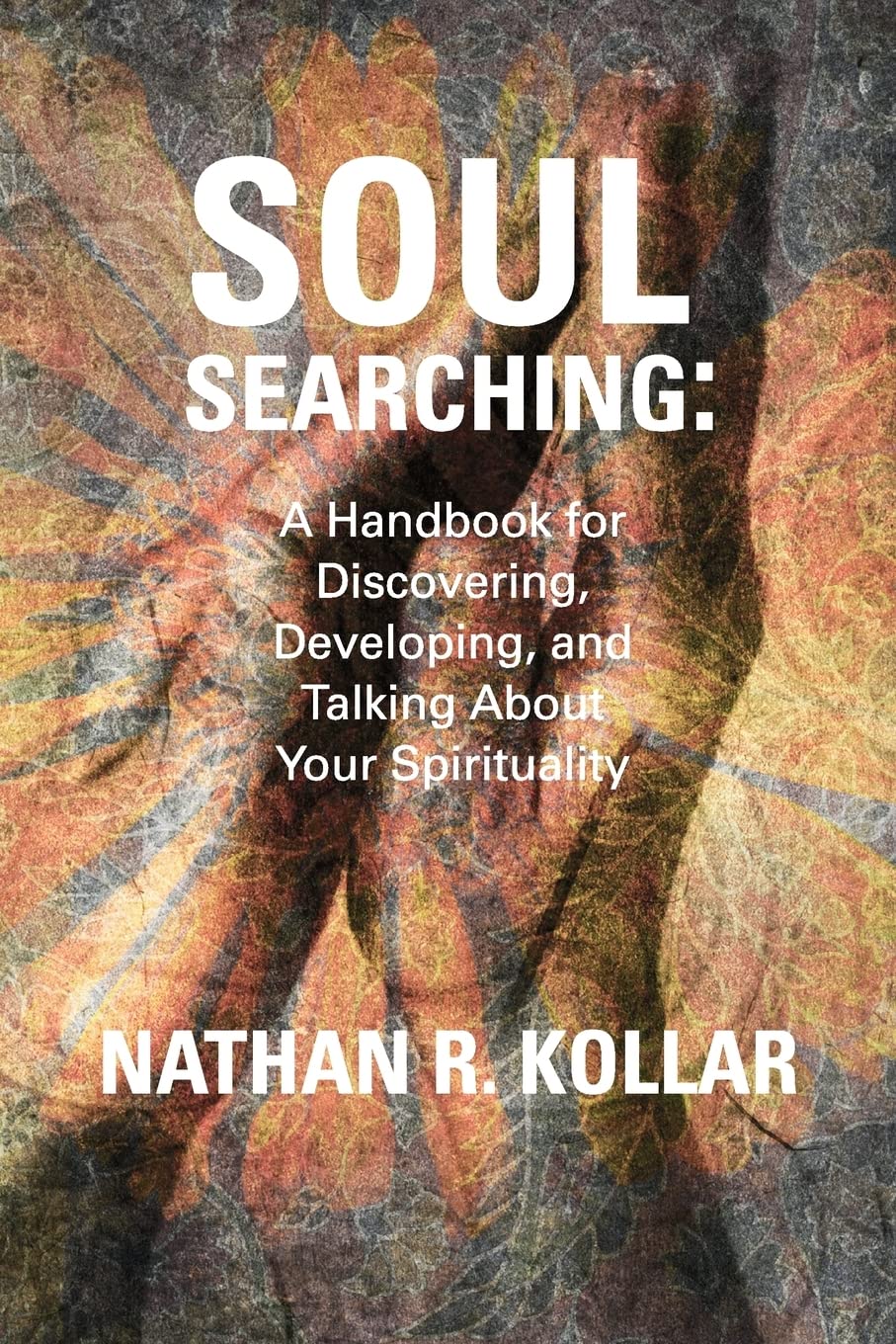 Soul Searching: A Handbook For Discovering, Developing, And Talking About Your Spirituality,Used
