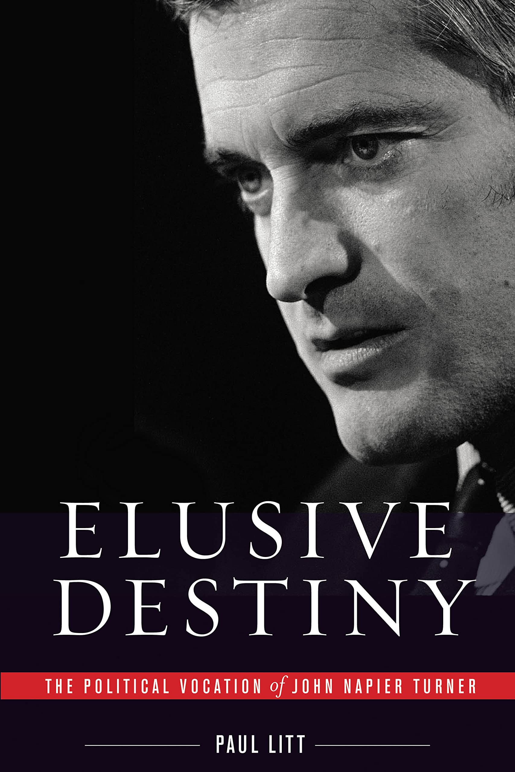 Elusive Destiny: The Political Vocation of John Napier Turner,Used