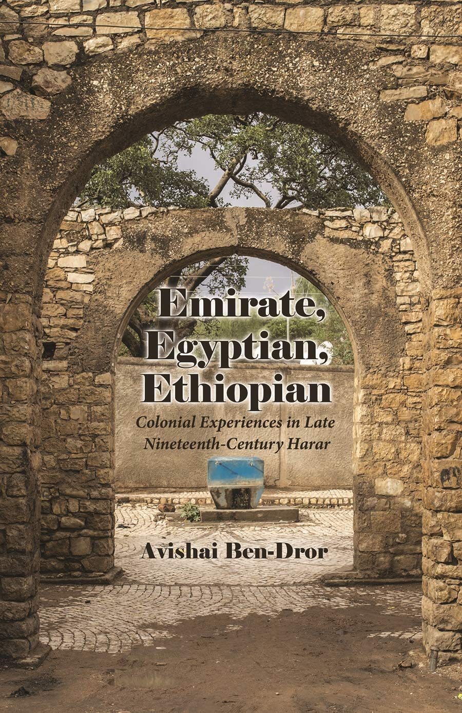 Emirate, Egyptian, Ethiopian: Colonial Experiences In Late Nineteenthcentury Harar (Modern Intellectual And Political History O,Used