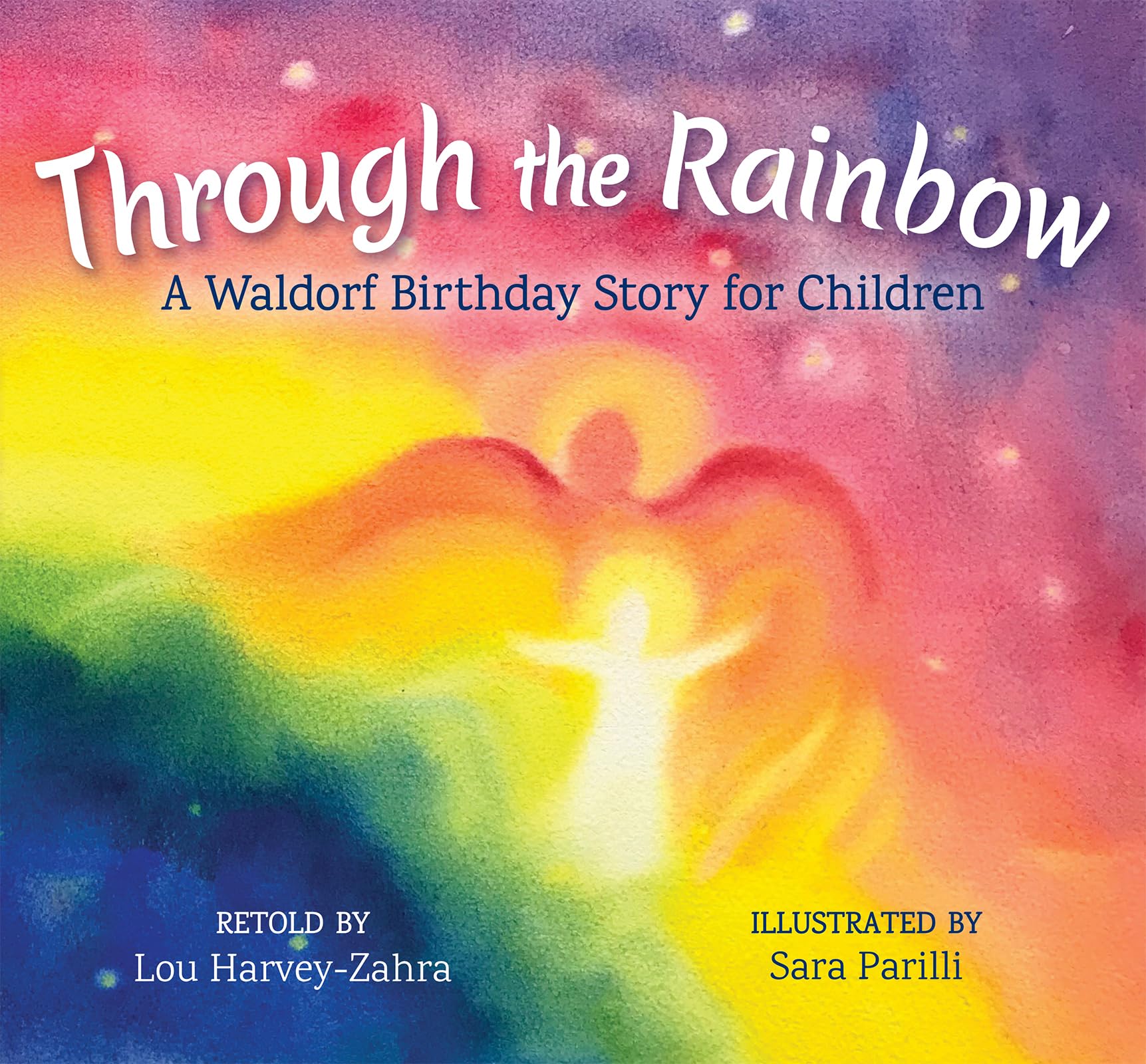 Through the Rainbow: A Waldorf Birthday Story for Children,Used