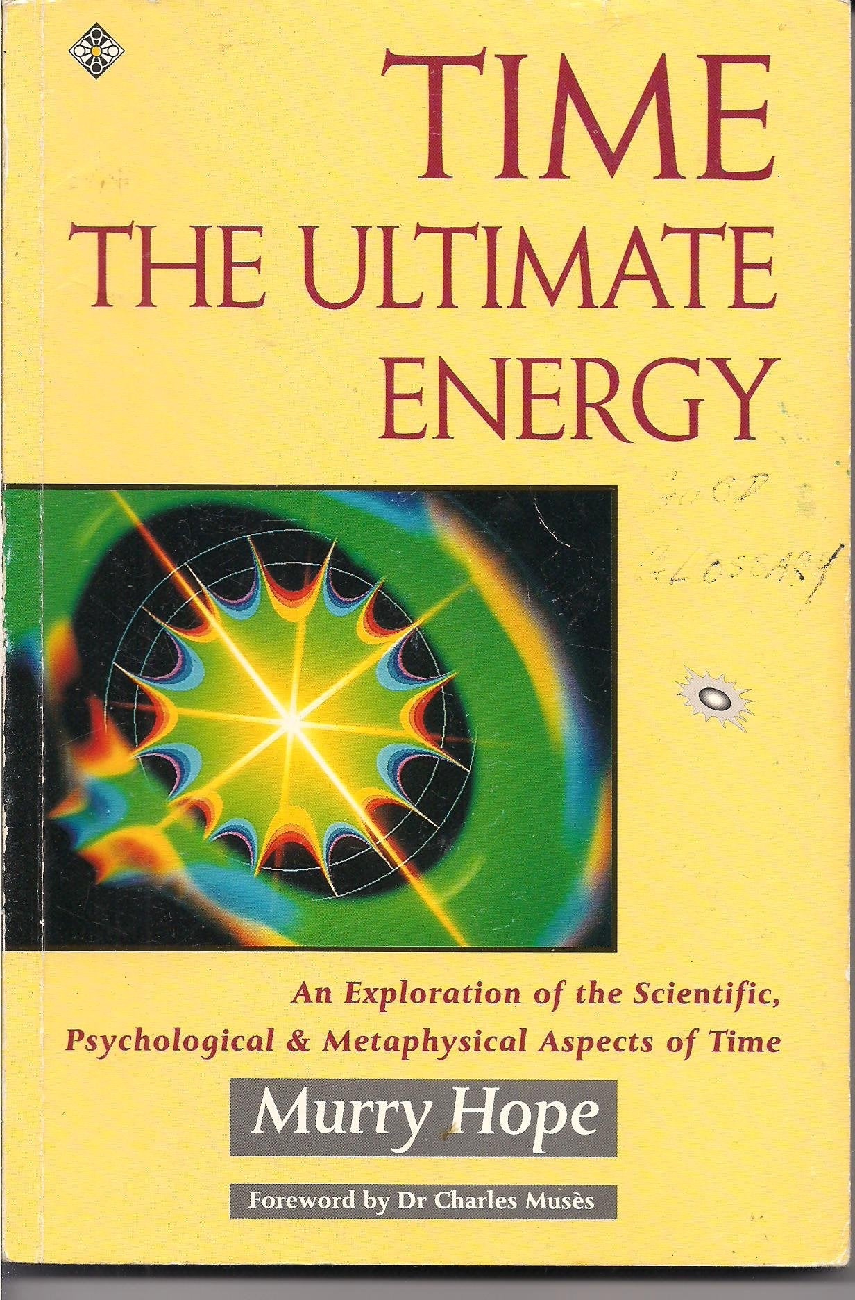Time: The Ultimate Energy : An Exploration of the Scientific, Psychological, and Metaphysical Aspects of Time,Used