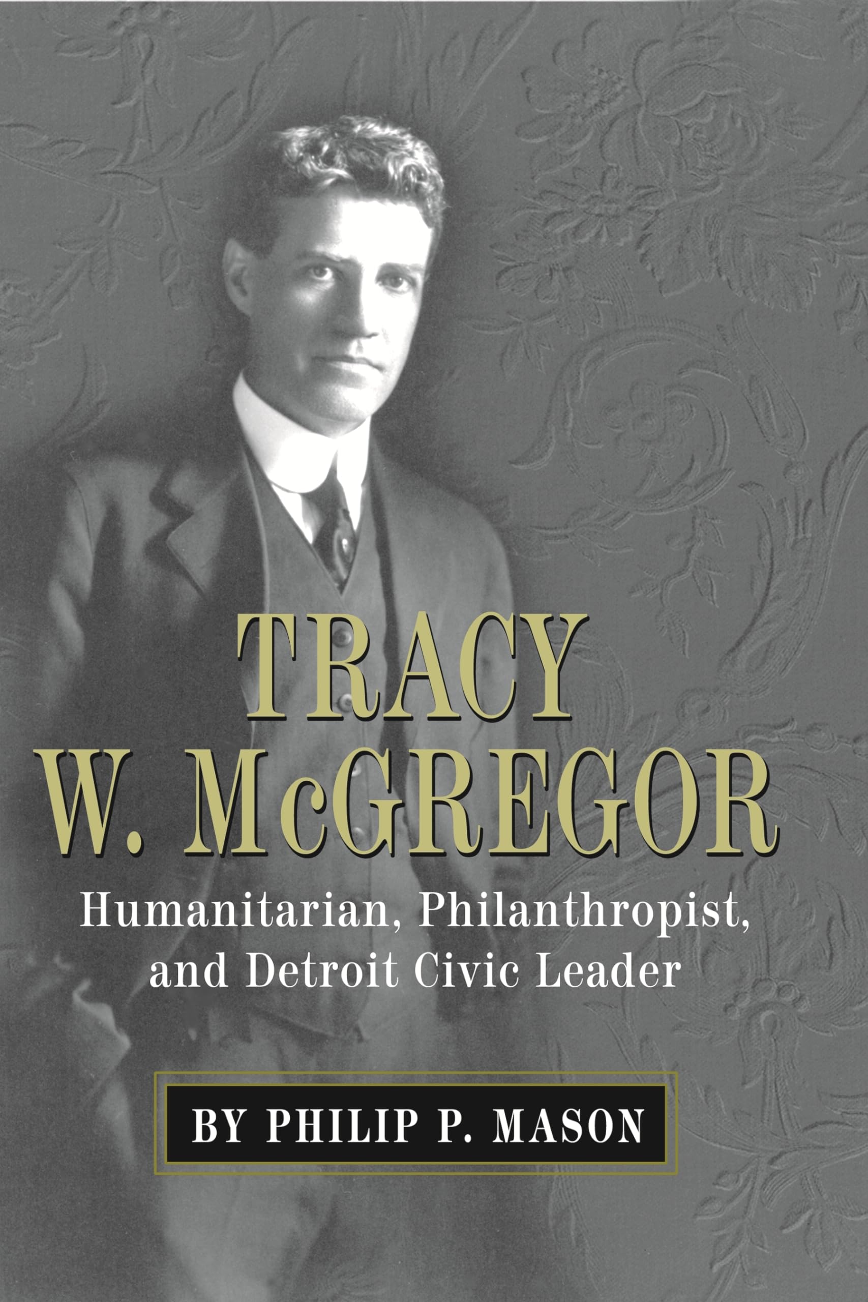 Tracy W. Mcgregor: Humanitarian, Philanthropist, And Detroit Civic Leader (Great Lakes Books),Used