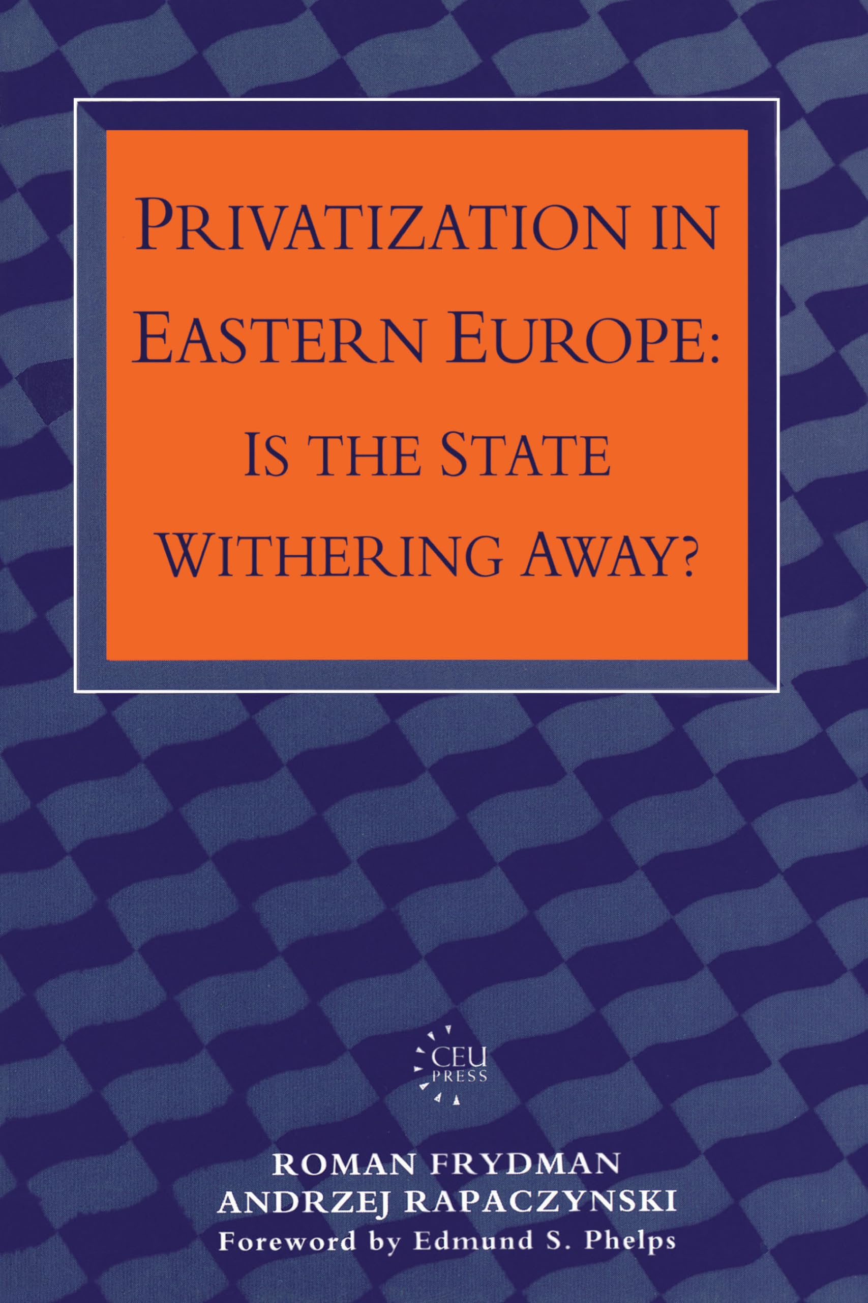 Privatization in Eastern Europe: Is the State Withering Away? (Central European University Press Book),Used
