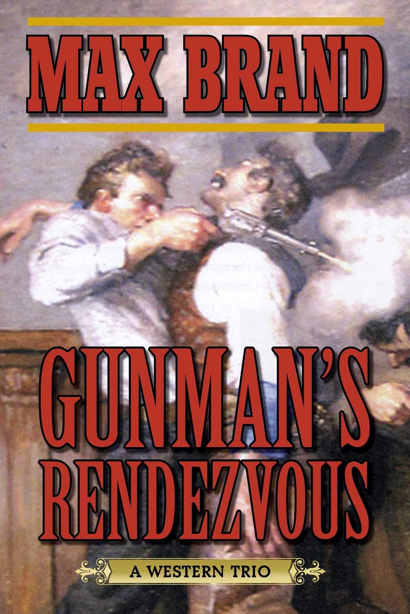 Gunman's Rendezvous: A Western Trio,Used