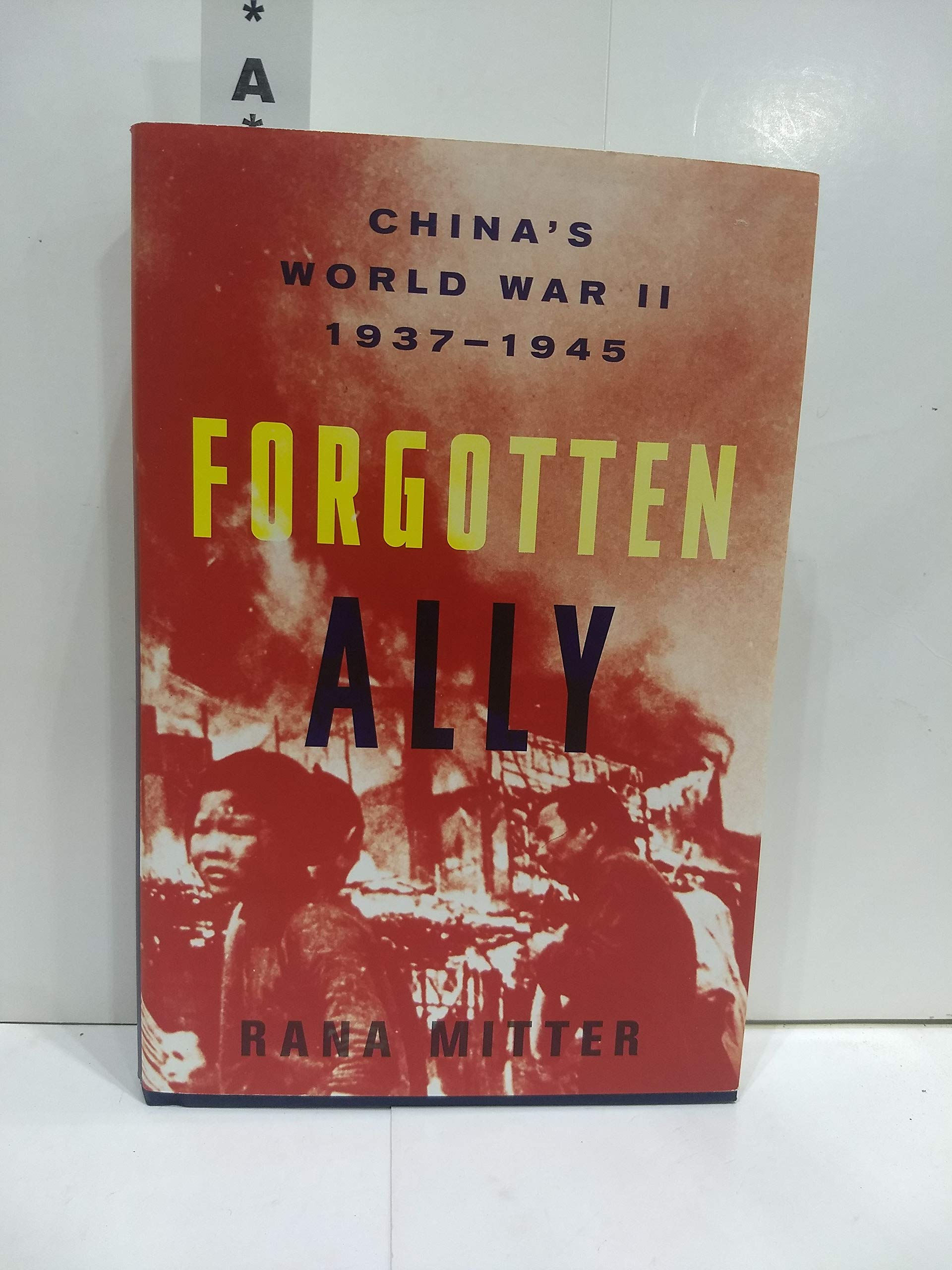 Forgotten Ally: Chinas World War Ii, 19371945,Used