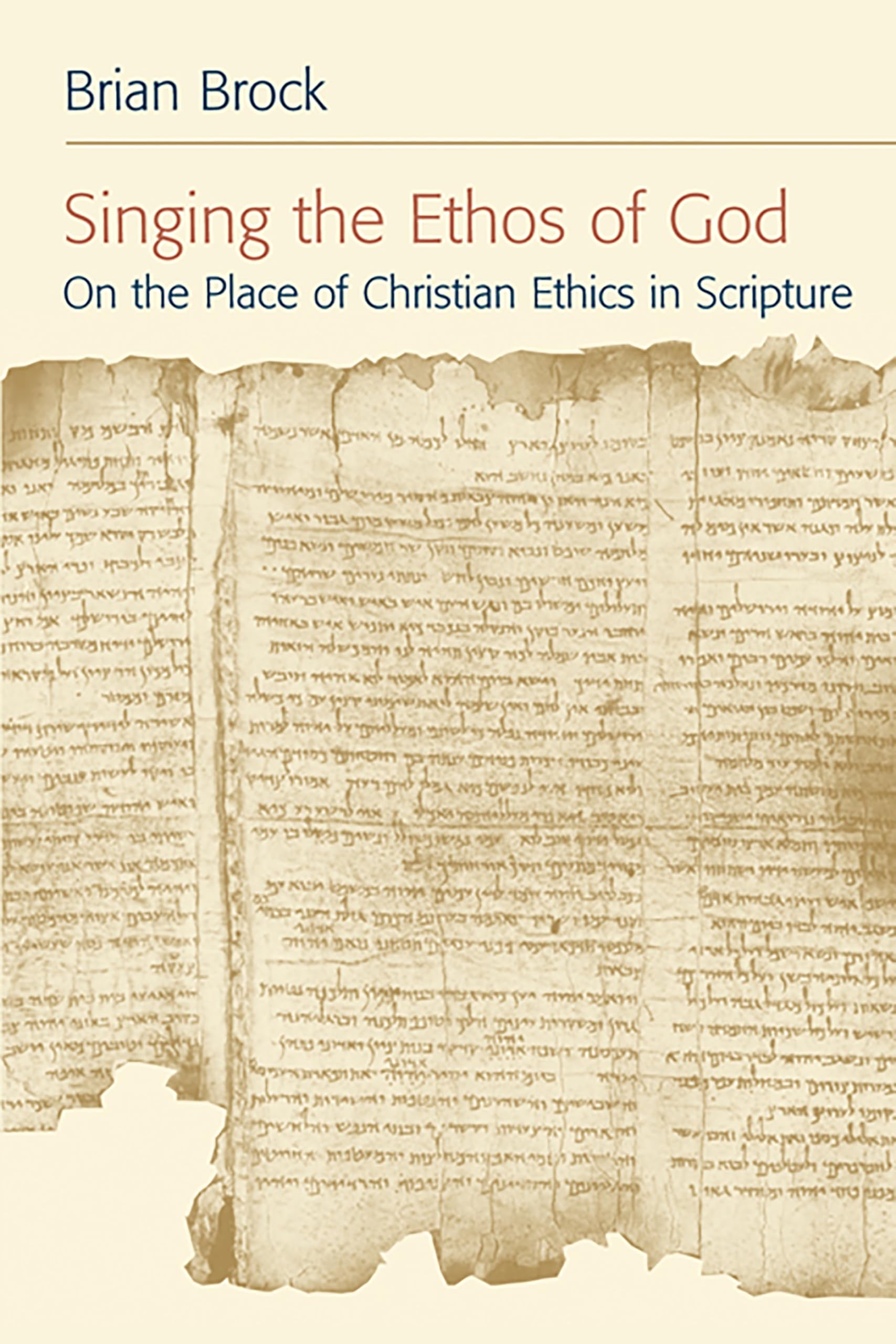 Singing the Ethos of God: On the Place of Christian Ethics in Scripture,Used