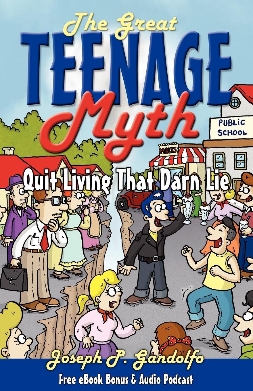 The Great Teenage Myth: Stop Living That Darn Lie!,Used