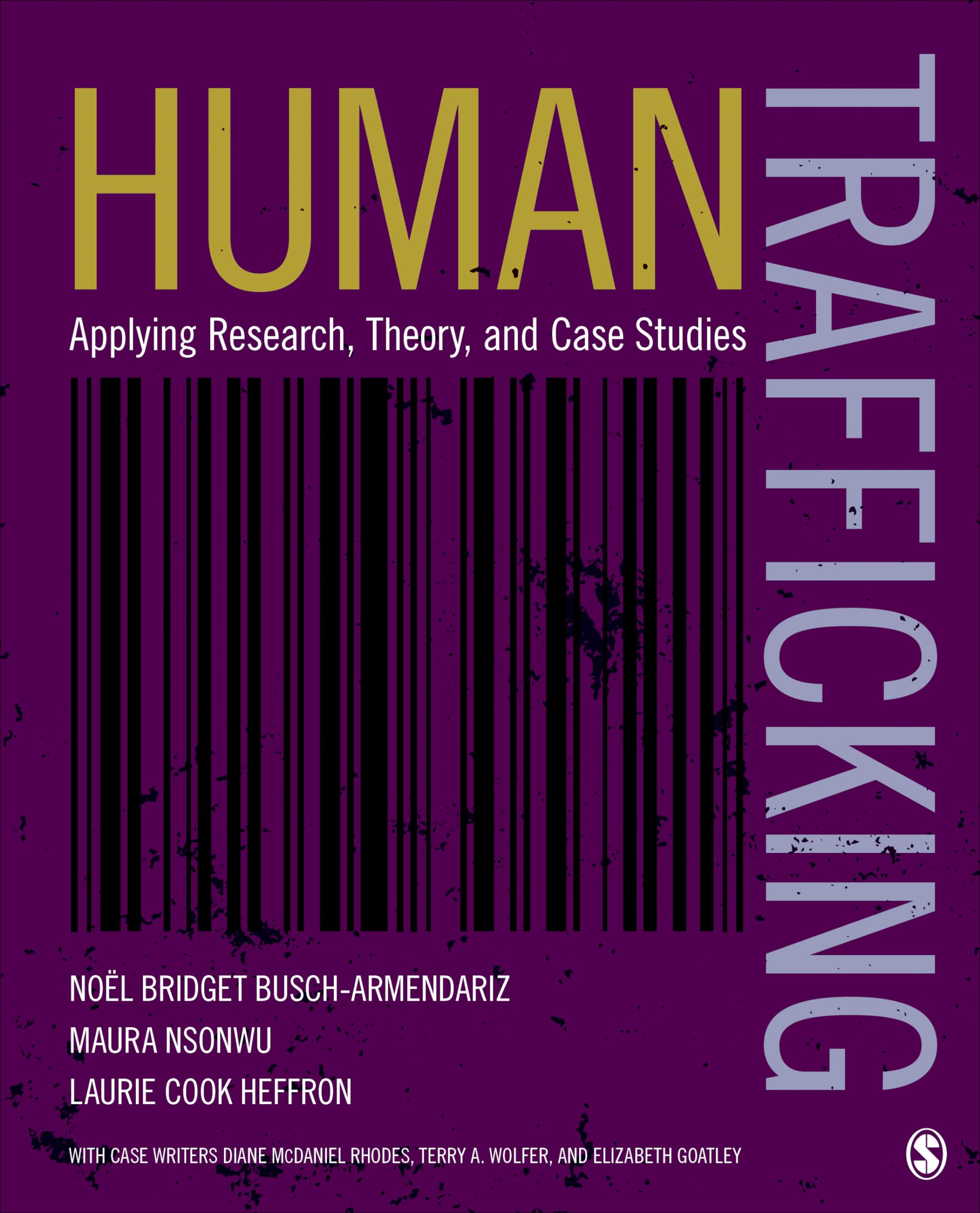 Human Trafficking: Applying Research, Theory, and Case Studies,New