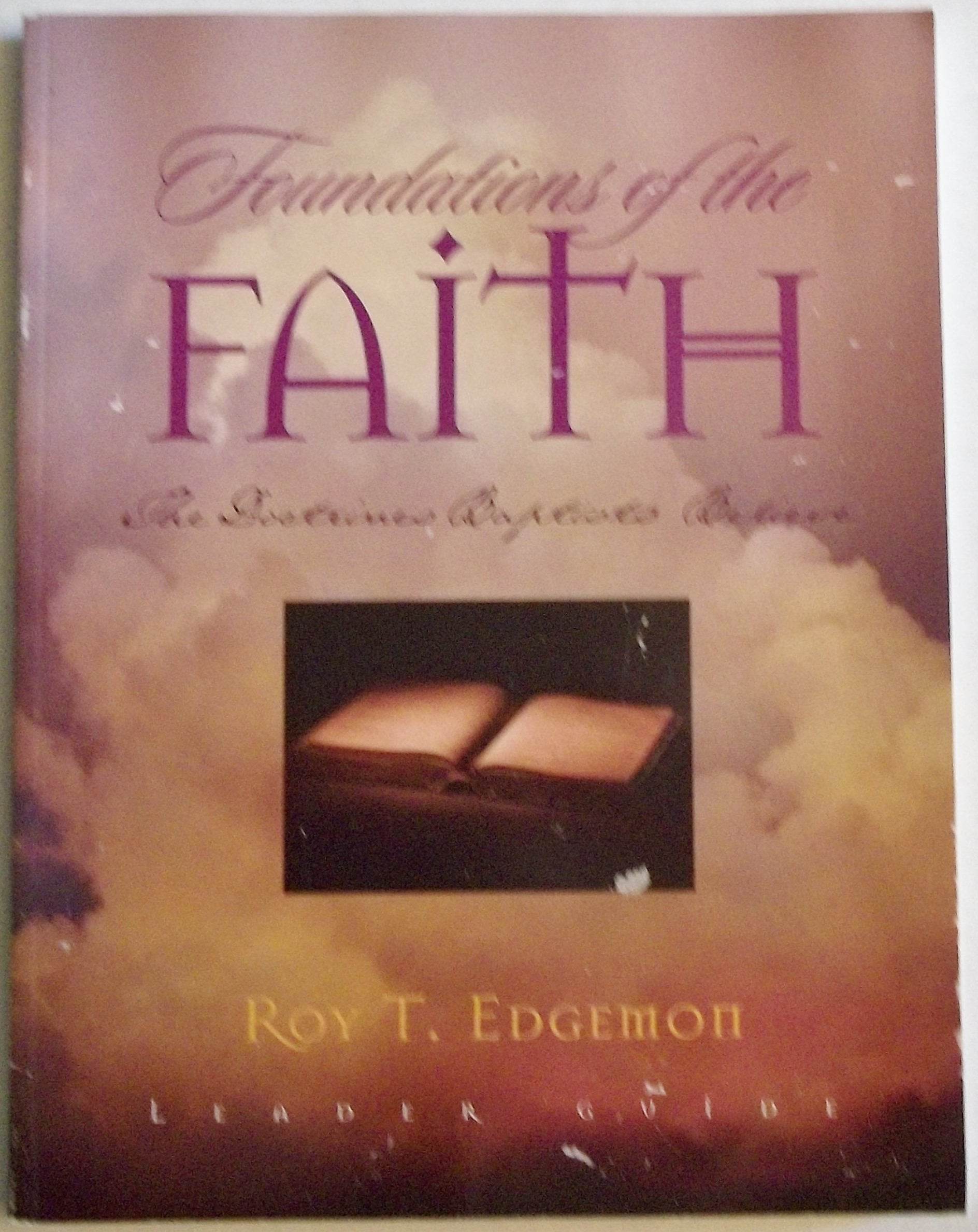 Foundations Of The Faith: The Doctrines Baptists Believe,New