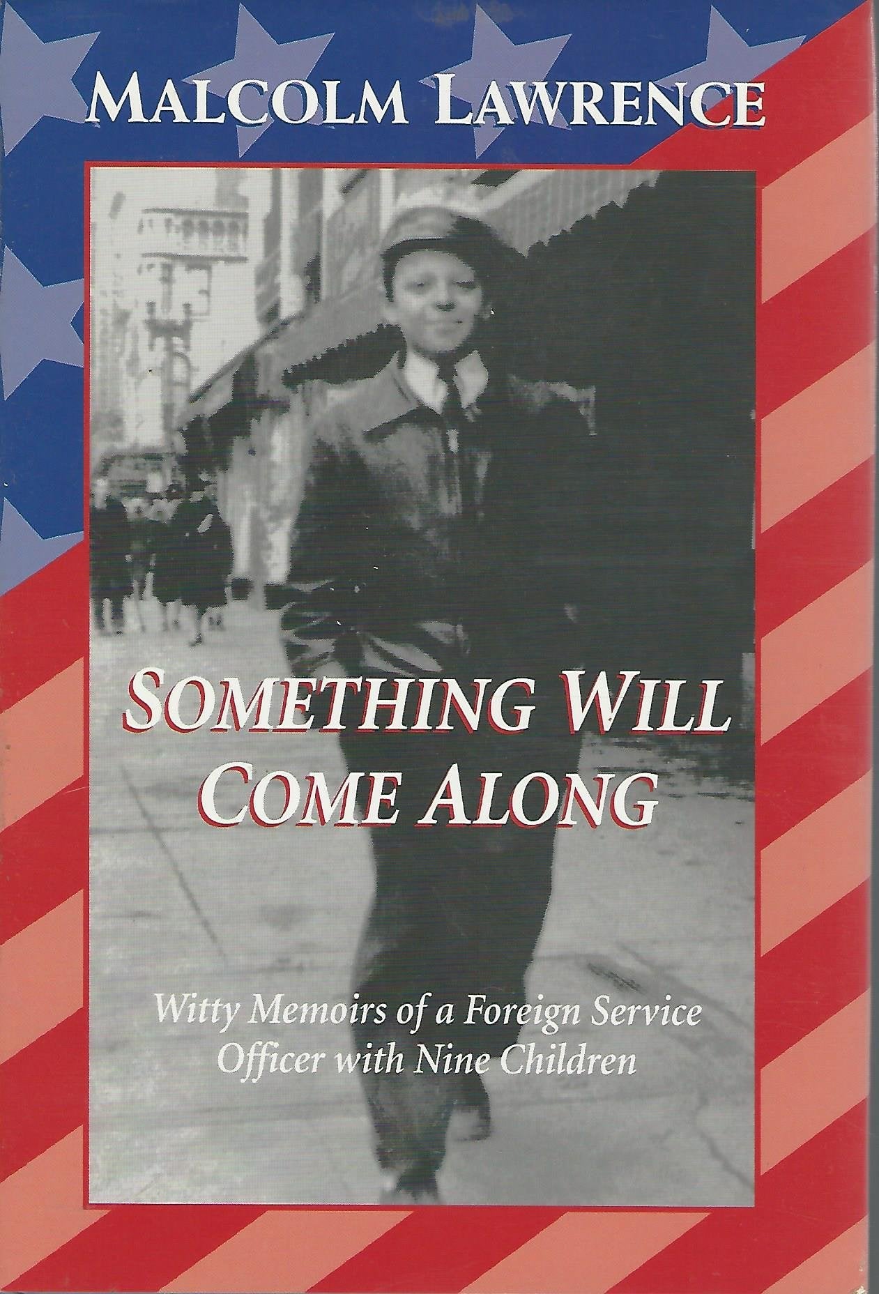 Something Will Come Along: Witty Memoirs of a Foreign Service Officer With Nine Children,Used