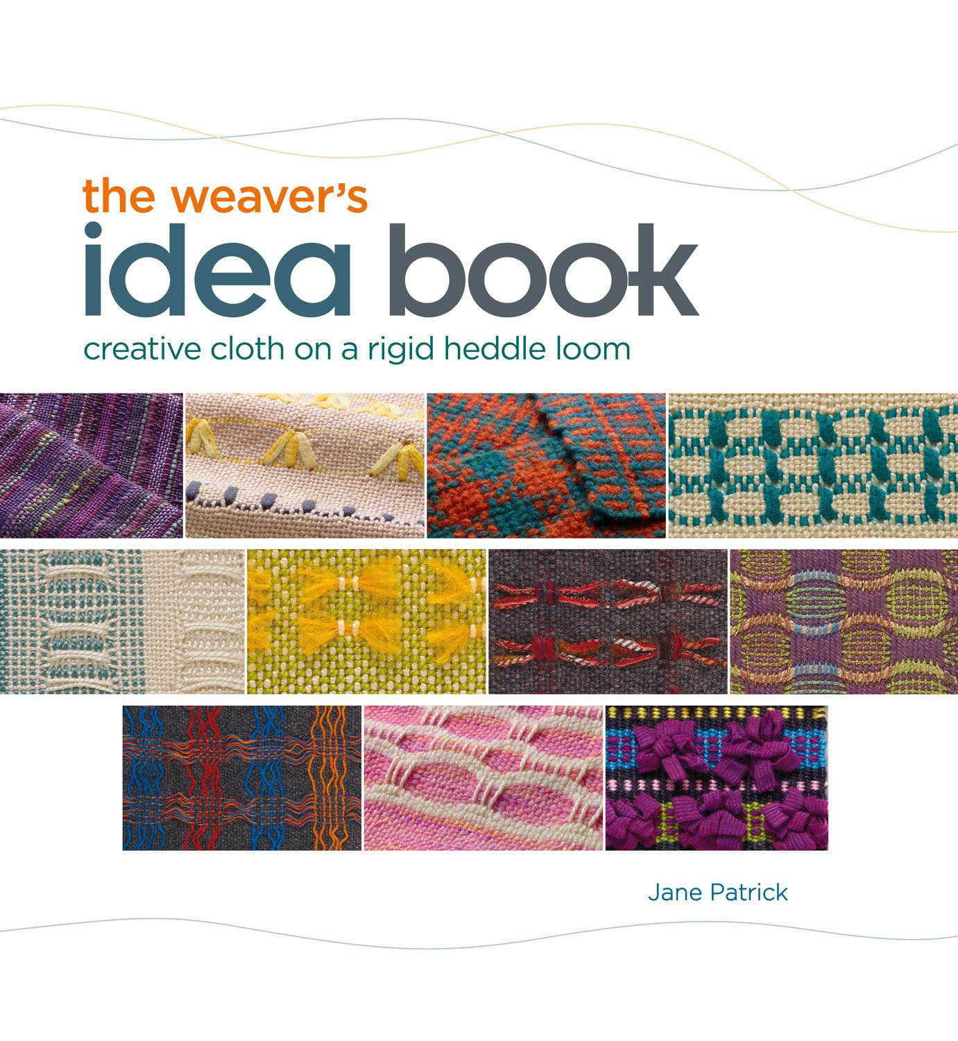 The Weaver's Idea Book: Creative Cloth on a Rigid Heddle Loom,New