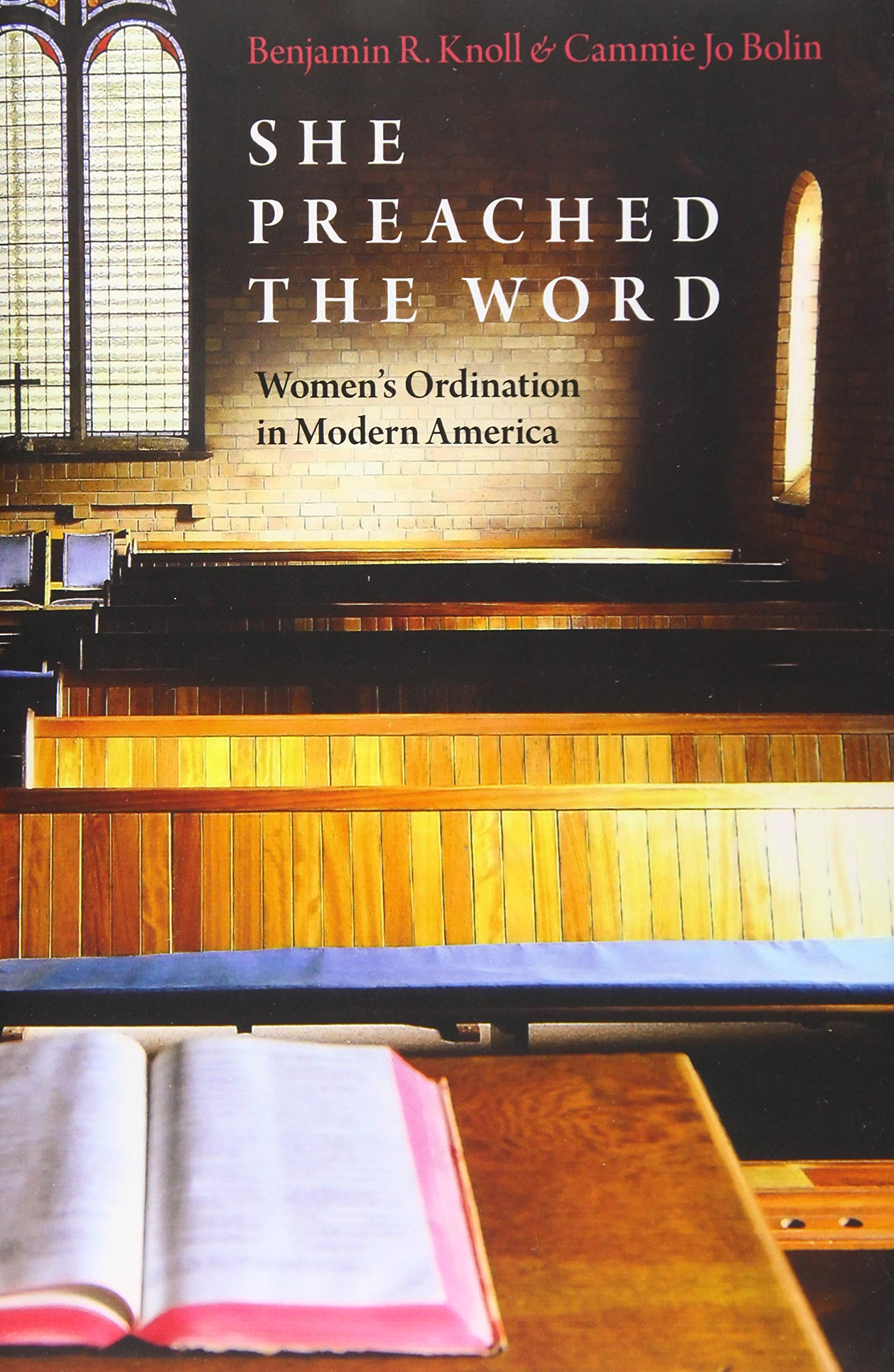She Preached the Word: Women's Ordination in Modern America,Used