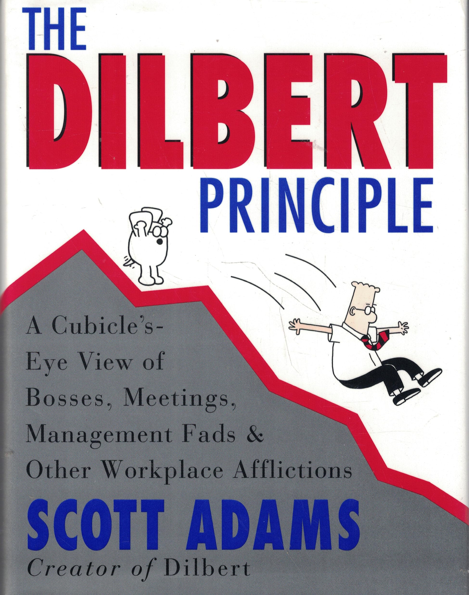 The Dilbert Principle: A Cubicle'Seye View Of Bosses, Meetings, Management Fads & Other Workplace Afflictions,New