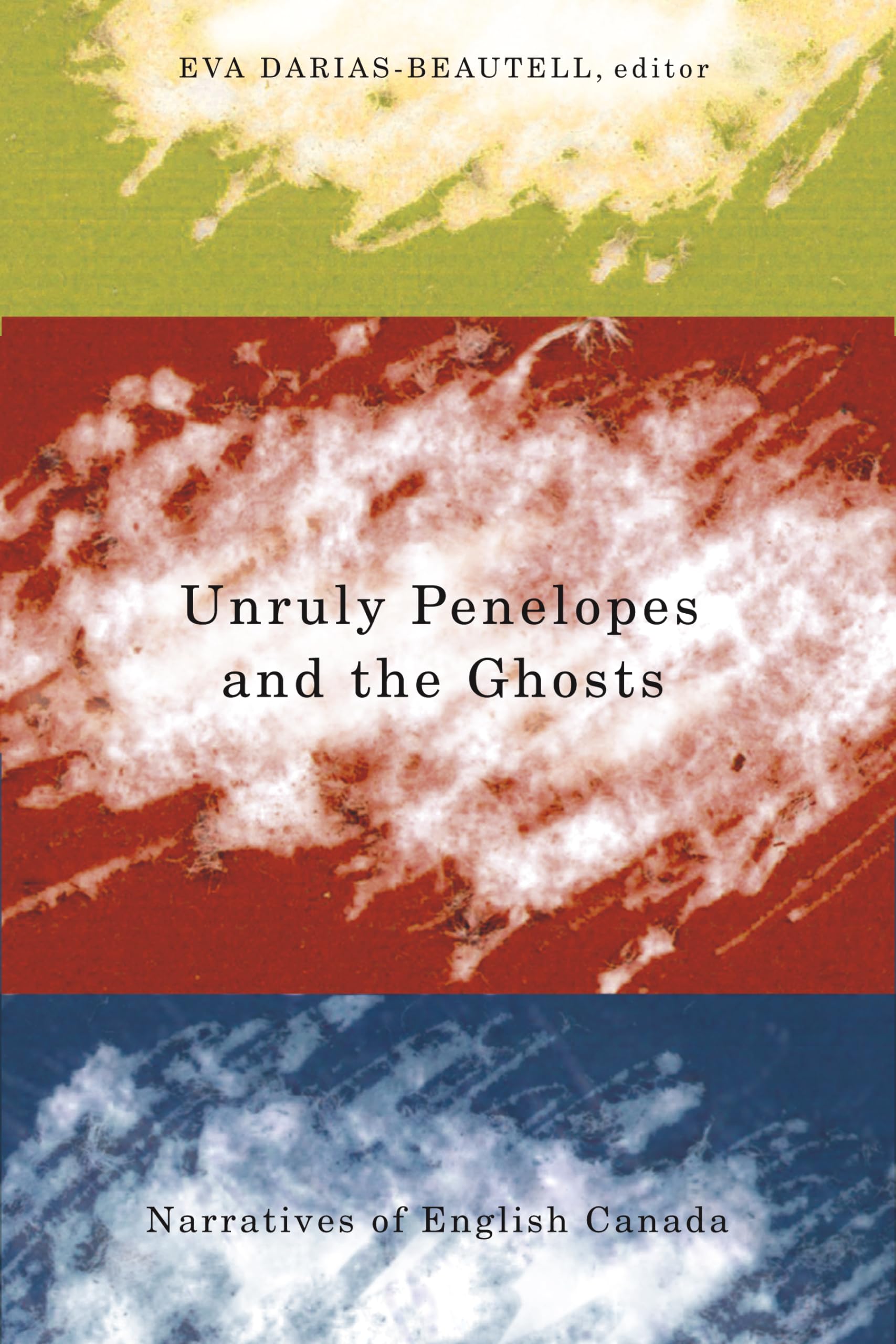 Unruly Penelopes And The Ghosts: Narratives Of English Canada,Used