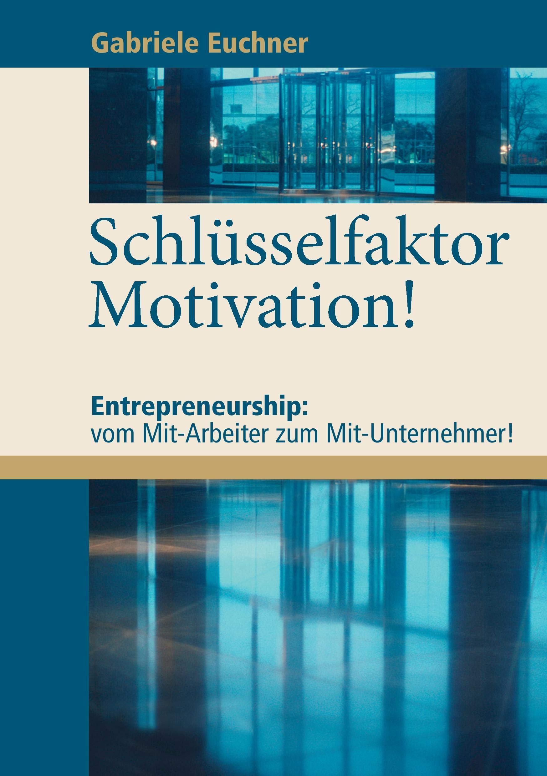 Schlsselfaktor Motivation!: Entrepreneurship: vom MitArbeiter zum MitUnternehmer! (German Edition),Used