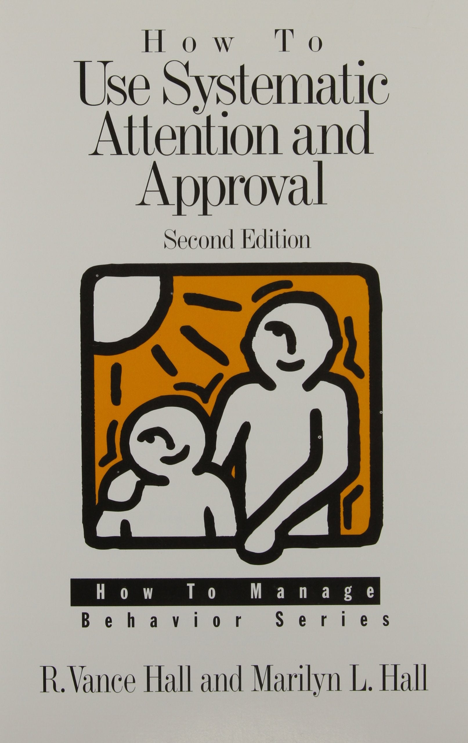 How to Use Systematic Attention and Approval (How to Manage Behavior Series),Used