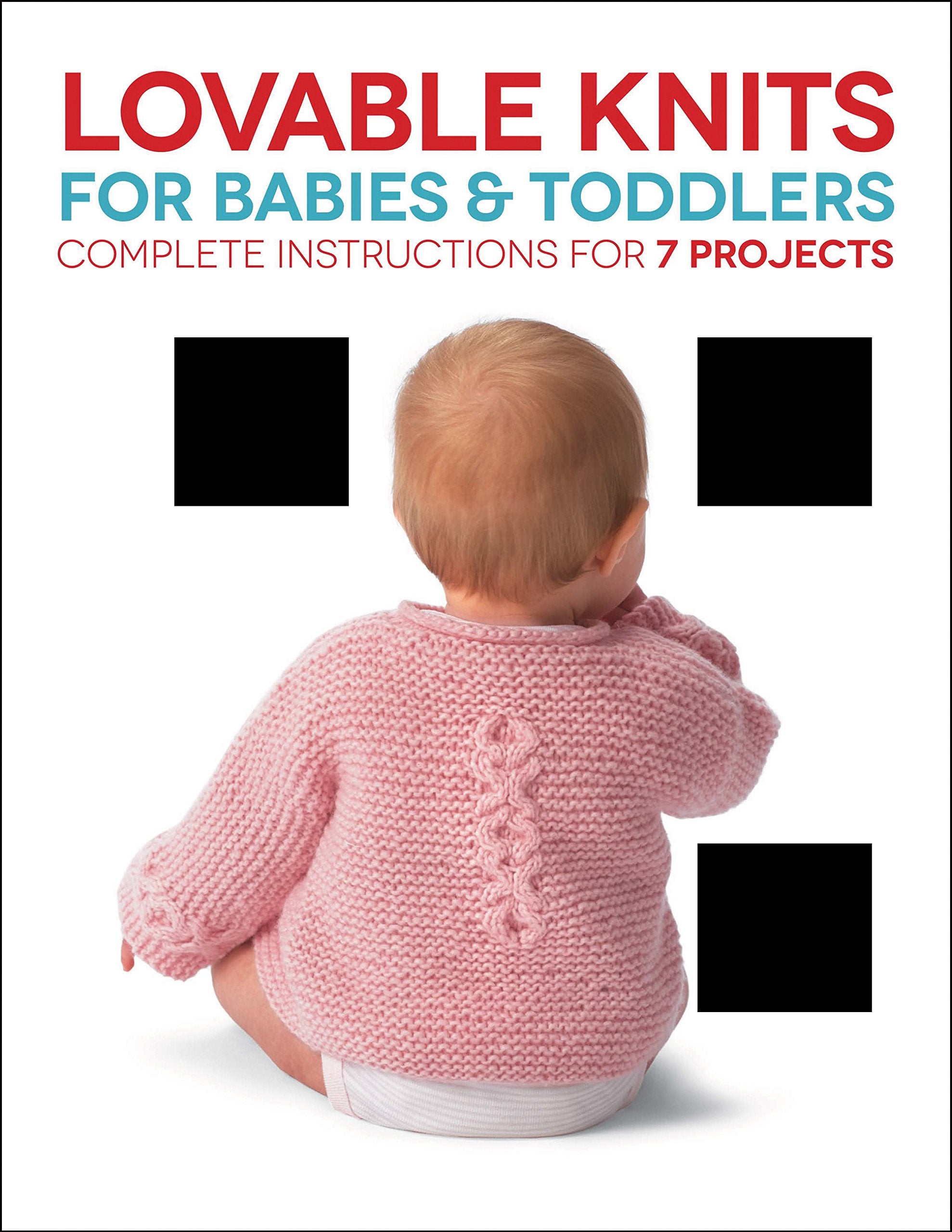 Lovable Knits For Babies And Toddlers: Complete Instructions For 7 Projects