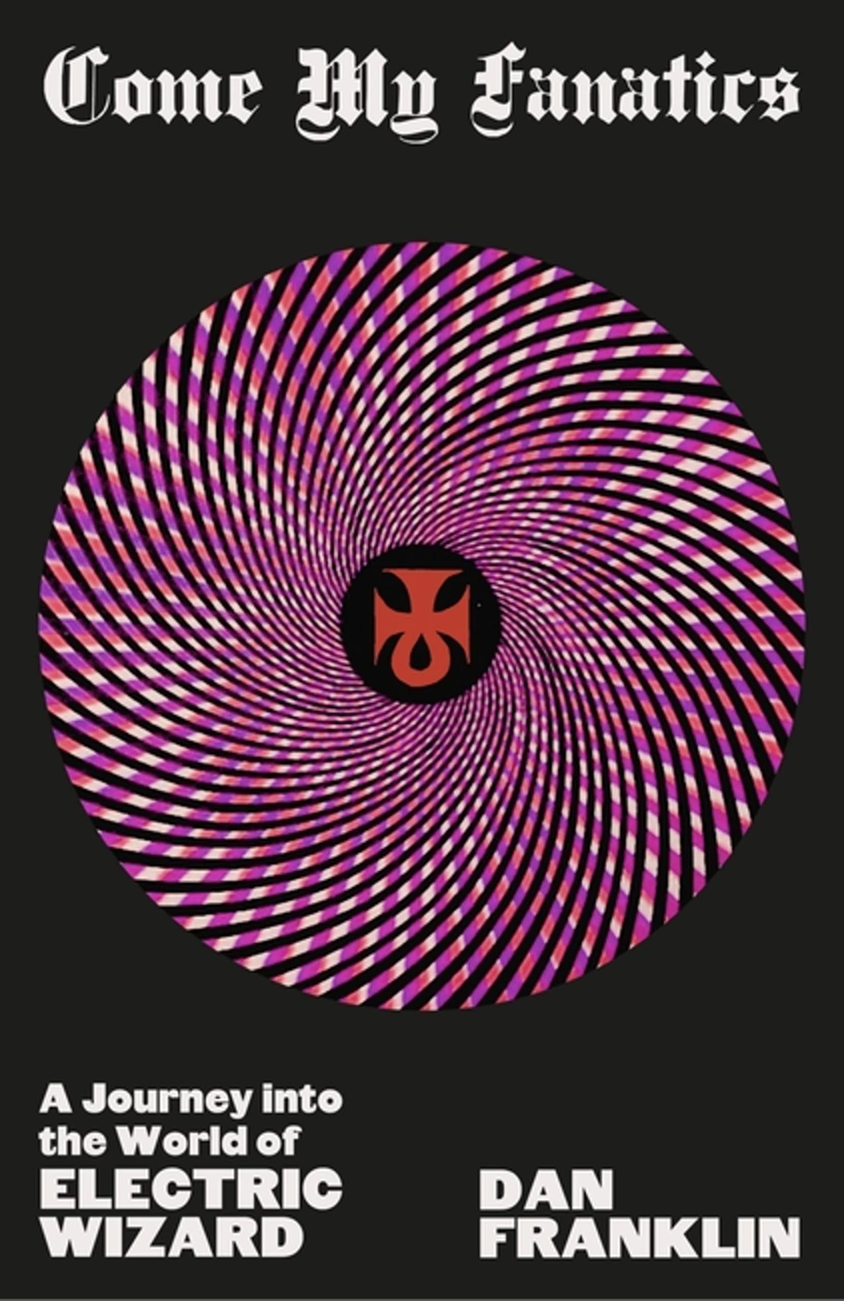 Come My Fanatics: A Journey Into The World Of Electric Wizard,Used