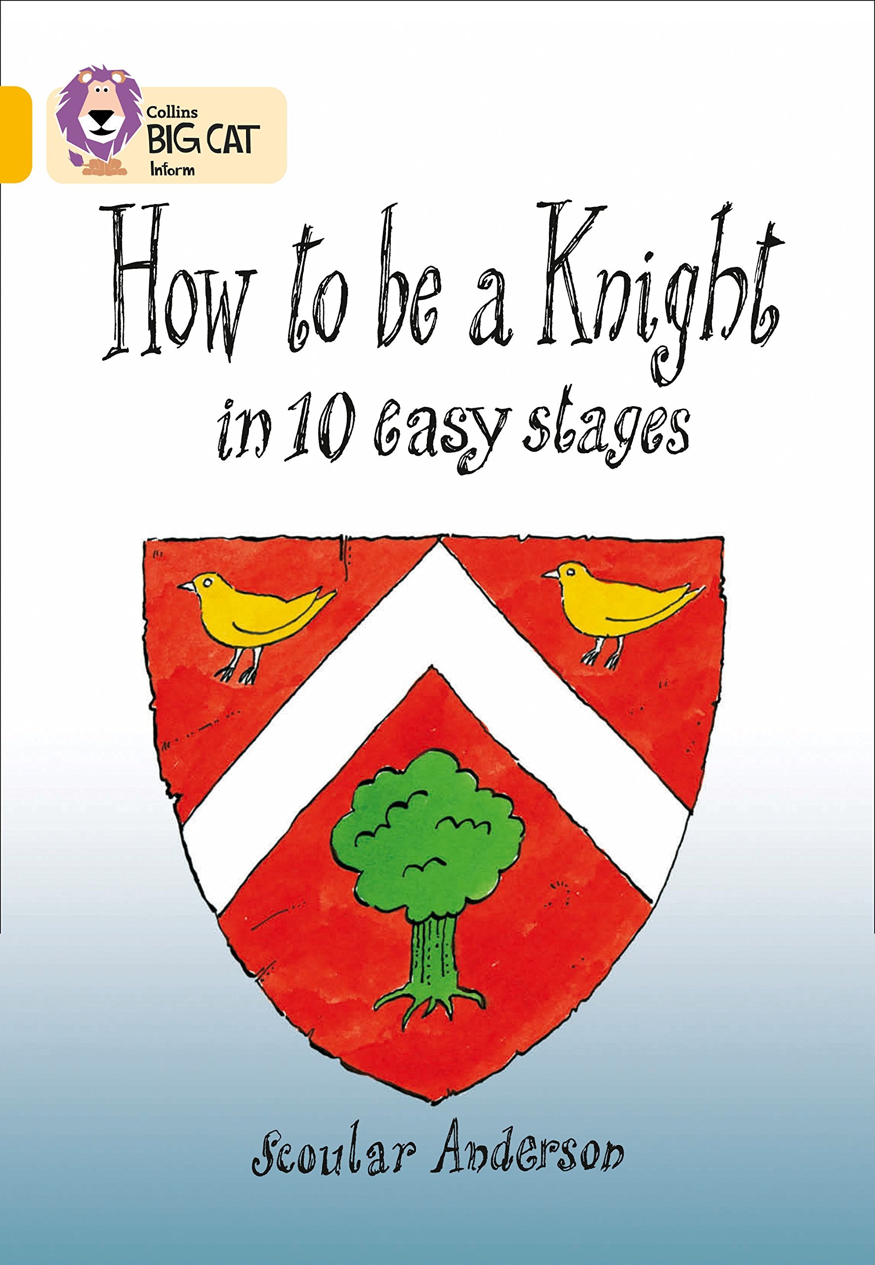 How to be a Knight in 10 Easy Stages: Gold/Band 9 (Collins Big Cat),Used