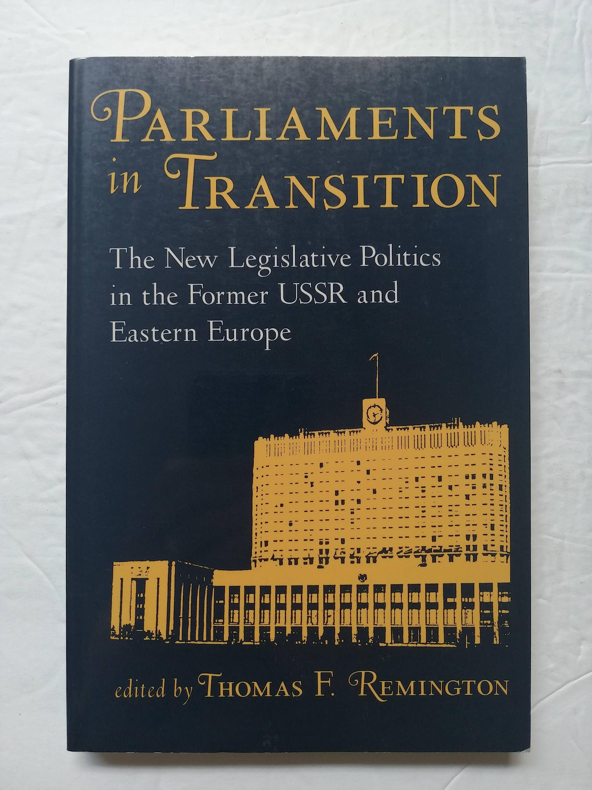 Parliaments In Transition: The New Legislative Politics In The Former Ussr And Eastern Europe,Used