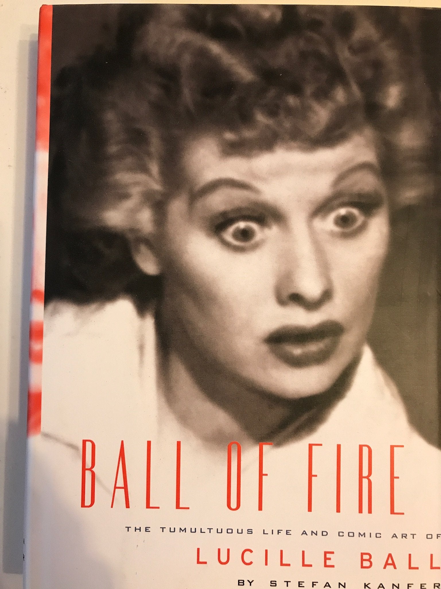 Ball Of Fire: The Tumultuous Life And Comic Art Of Lucille Ball,Used