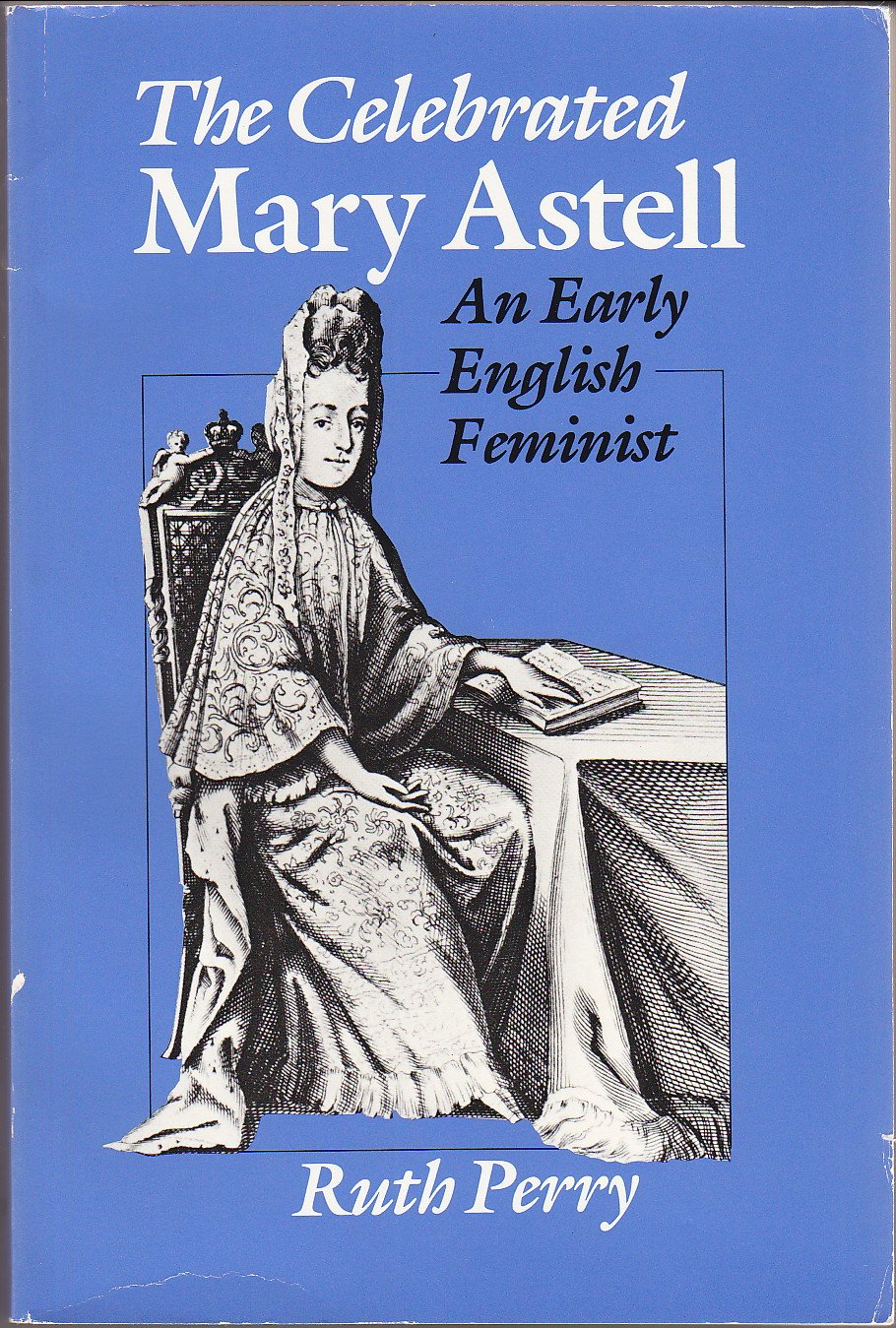 The Celebrated Mary Astell: An Early English Feminist (Women in Culture and Society),Used
