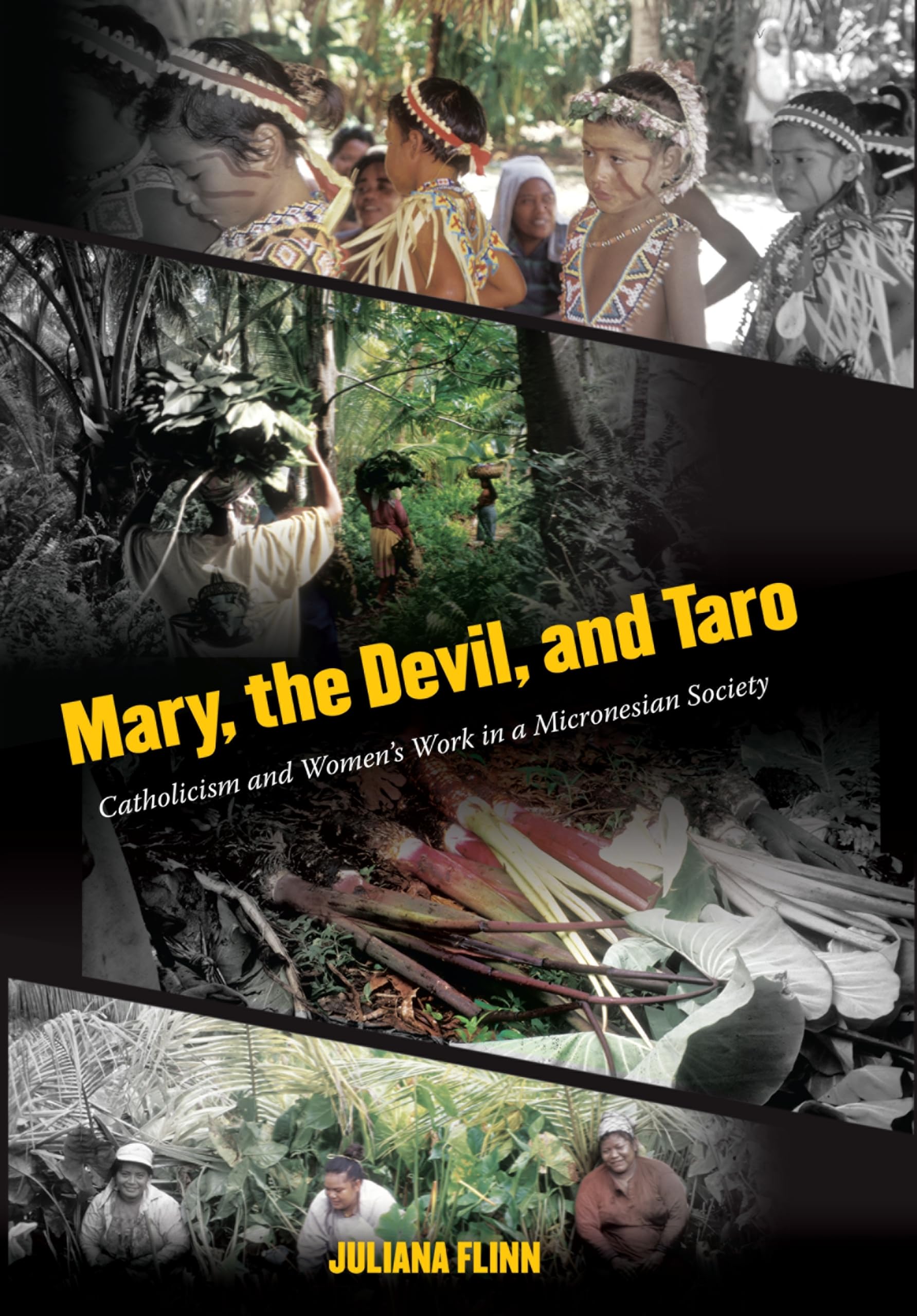 Mary, The Devil, And Taro: Catholicism And Women'S Work In A Micronesian Society,Used